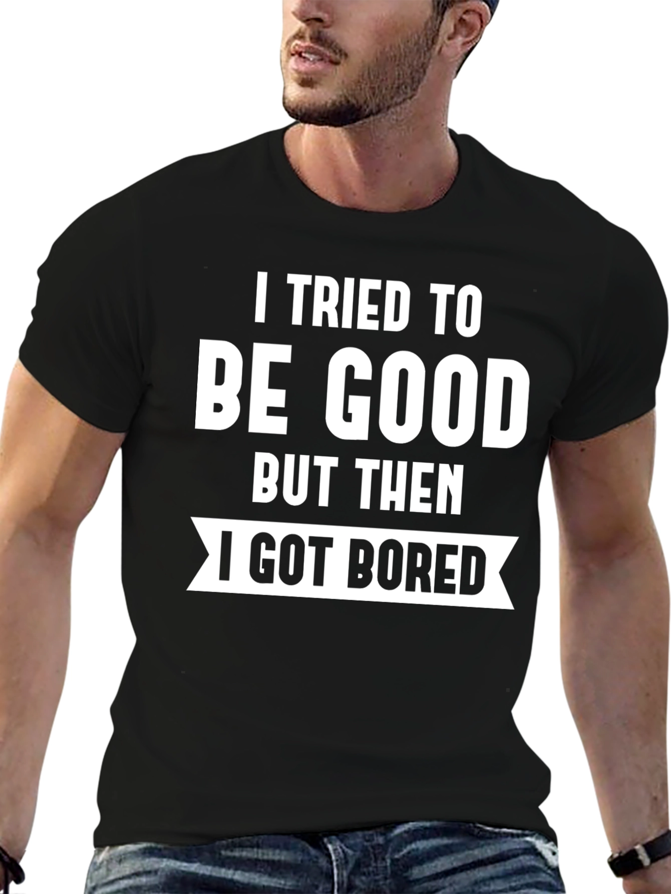 Funny Graphic T-Shirt - I Tried to Be Good