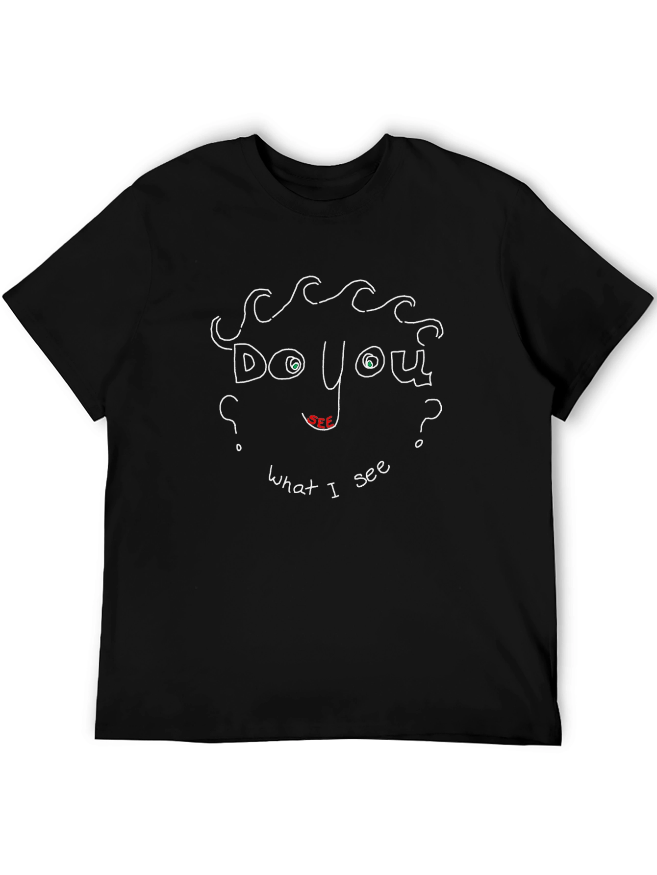 Do You See What I See? Black T-Shirt