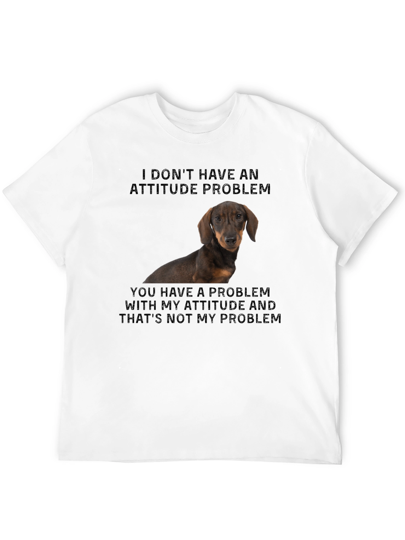Funny Dachshund Attitude Problem T-Shirt