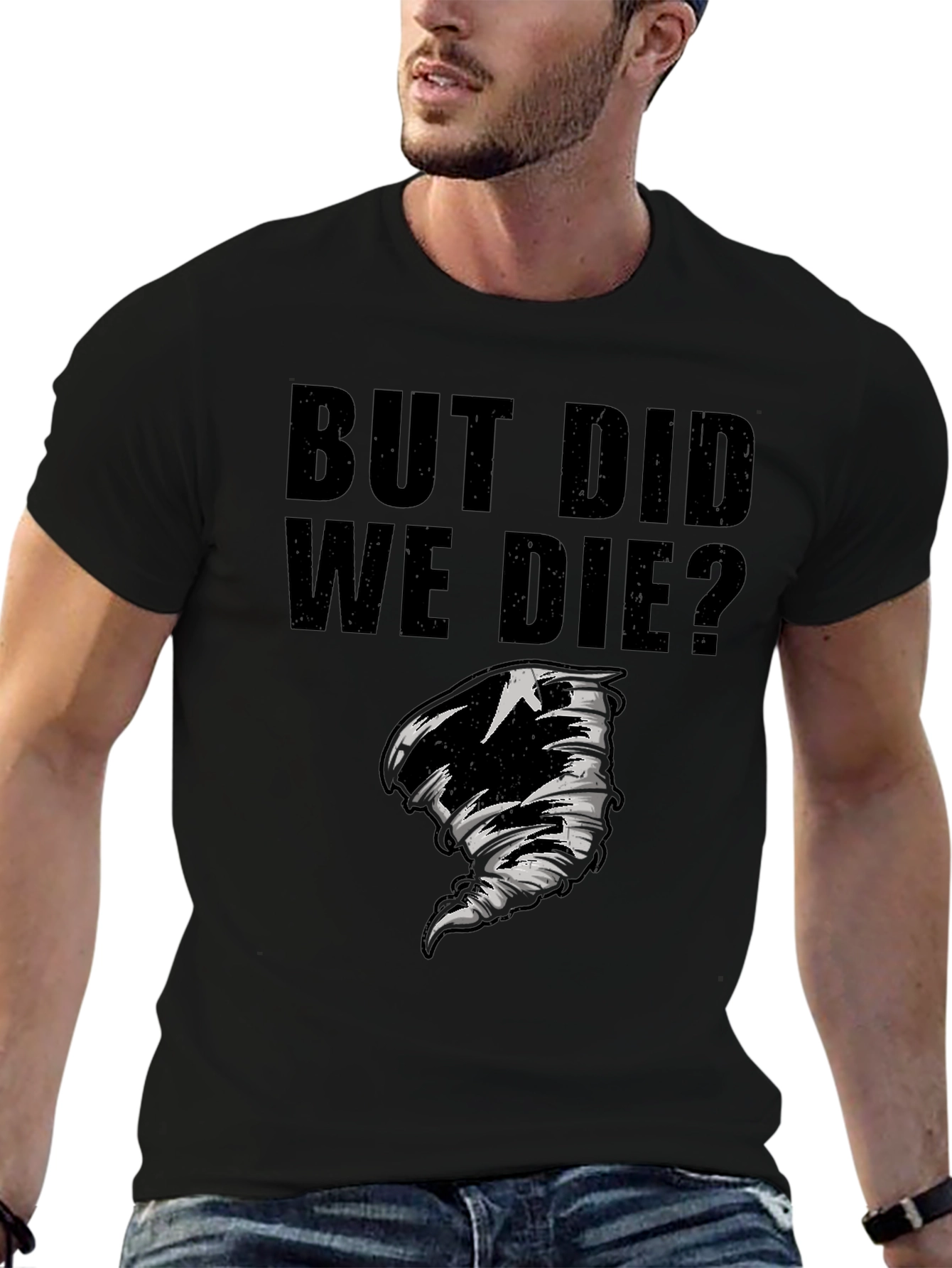 But Did We Die? Graphic T-Shirt