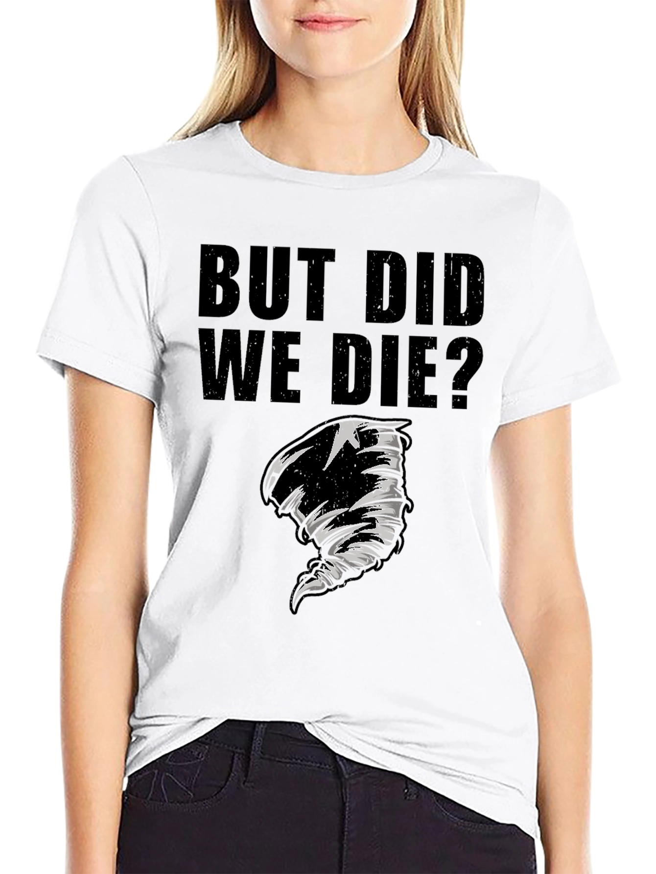 But Did We Die? Graphic T-Shirt