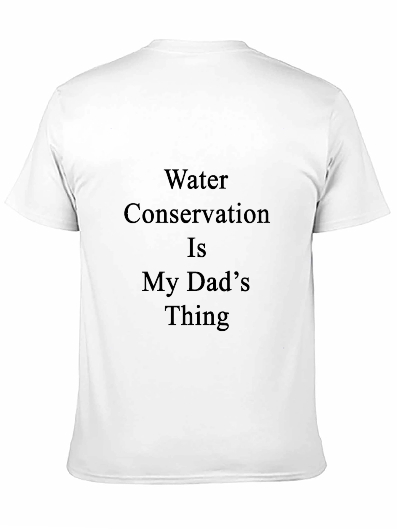 Water Conservation Dad T-Shirt