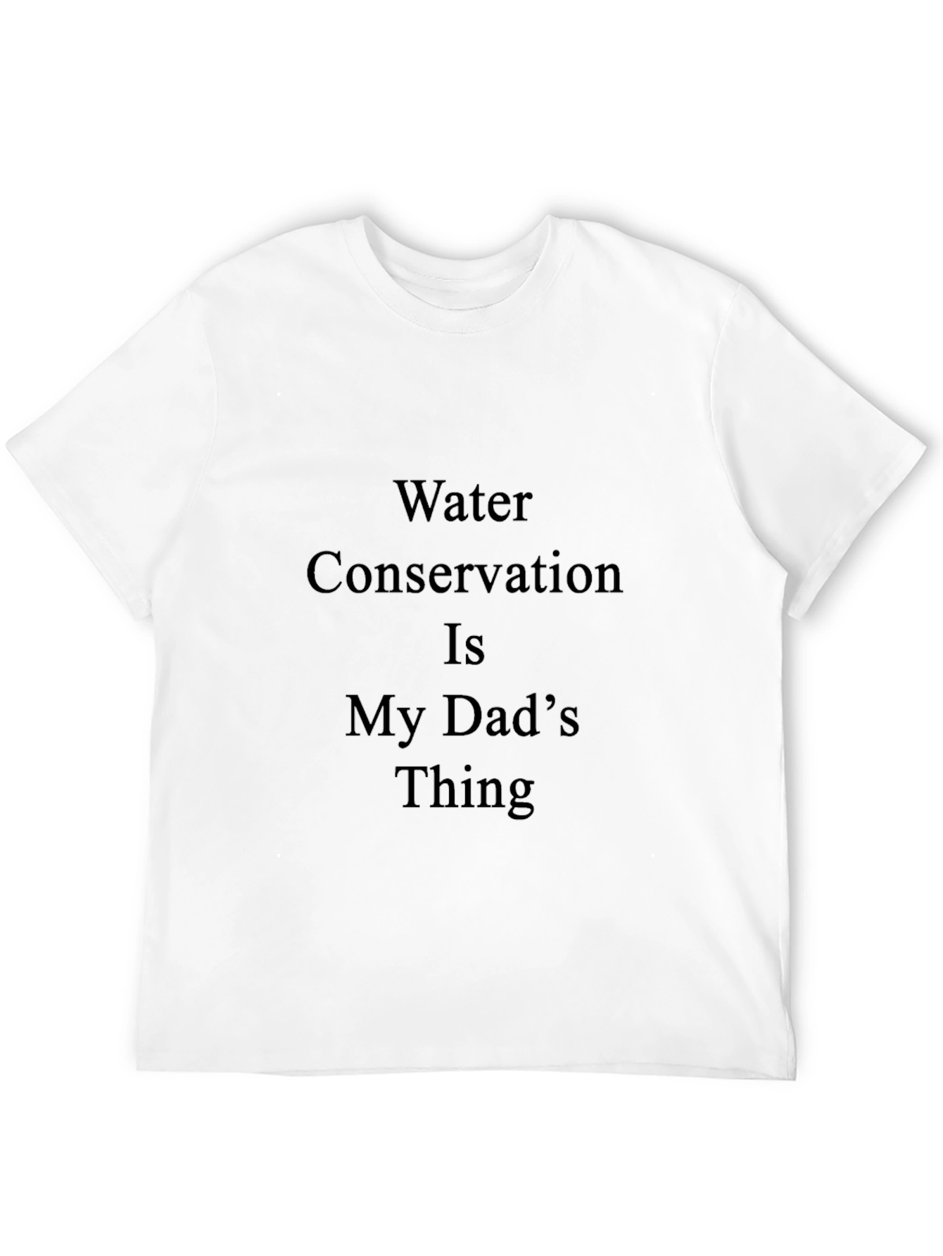 Water Conservation Dad T-Shirt