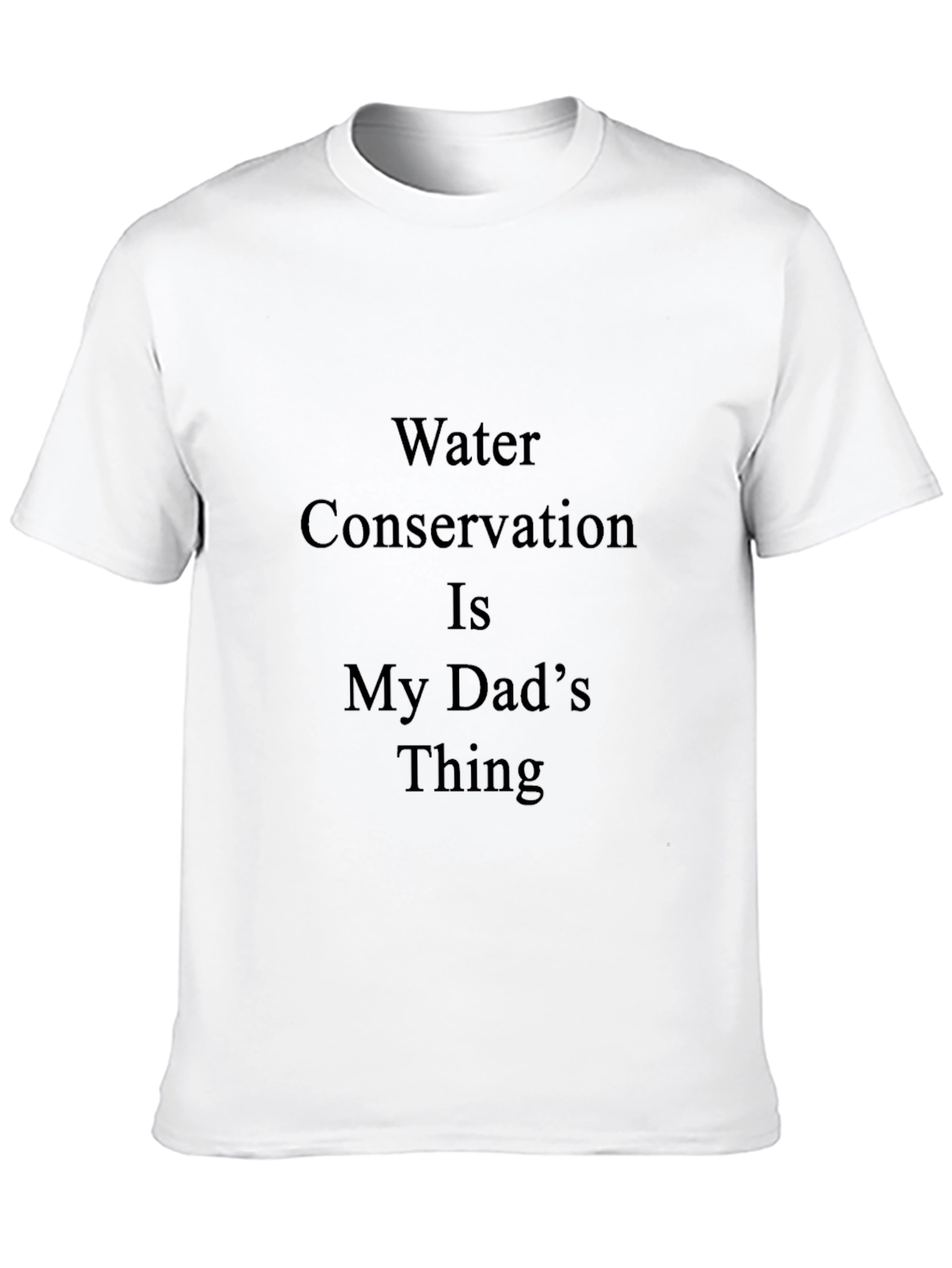 Water Conservation Dad T-Shirt