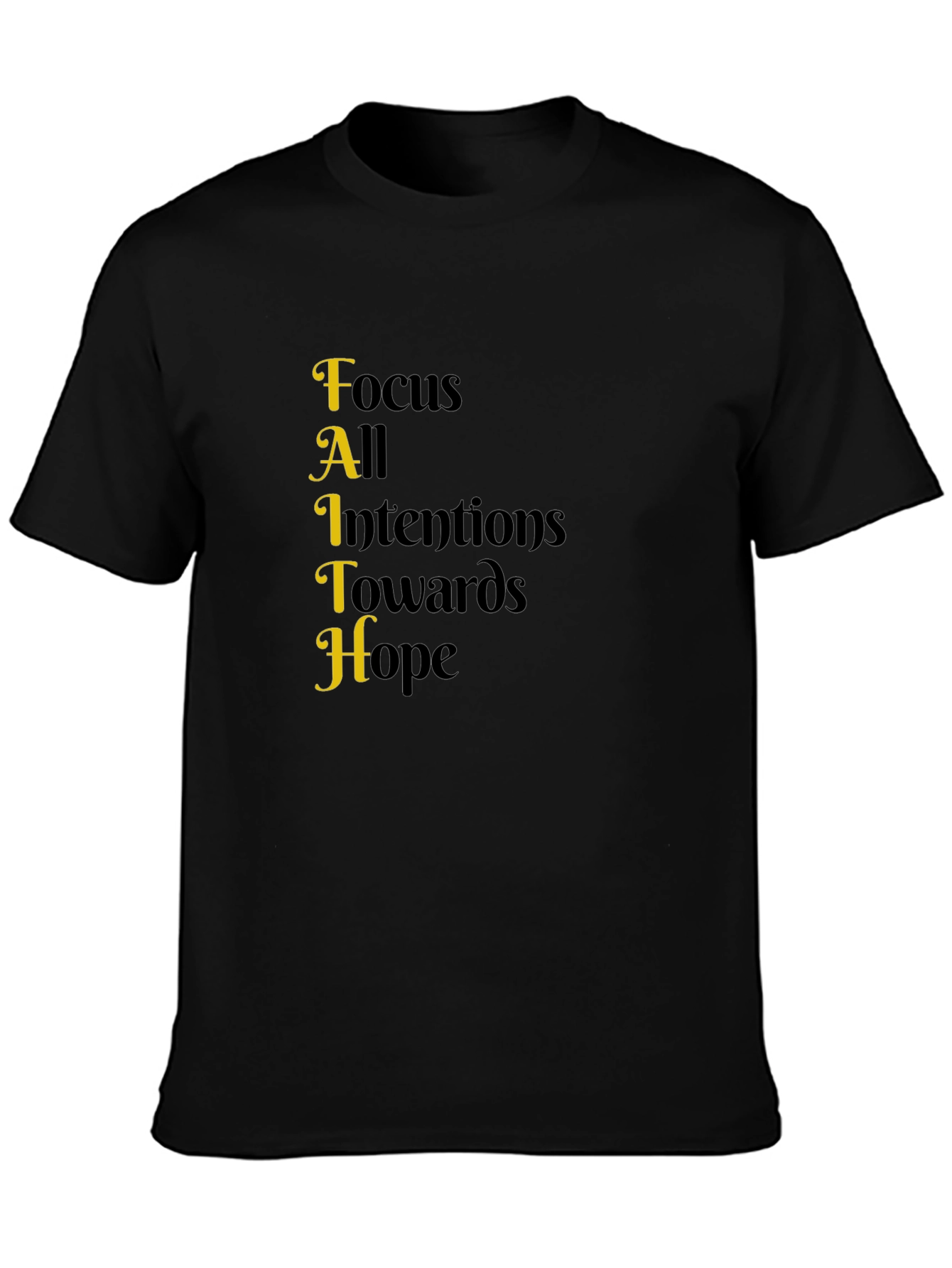 Faith Acronym T-Shirt - Focus All Intentions Towards Hope
