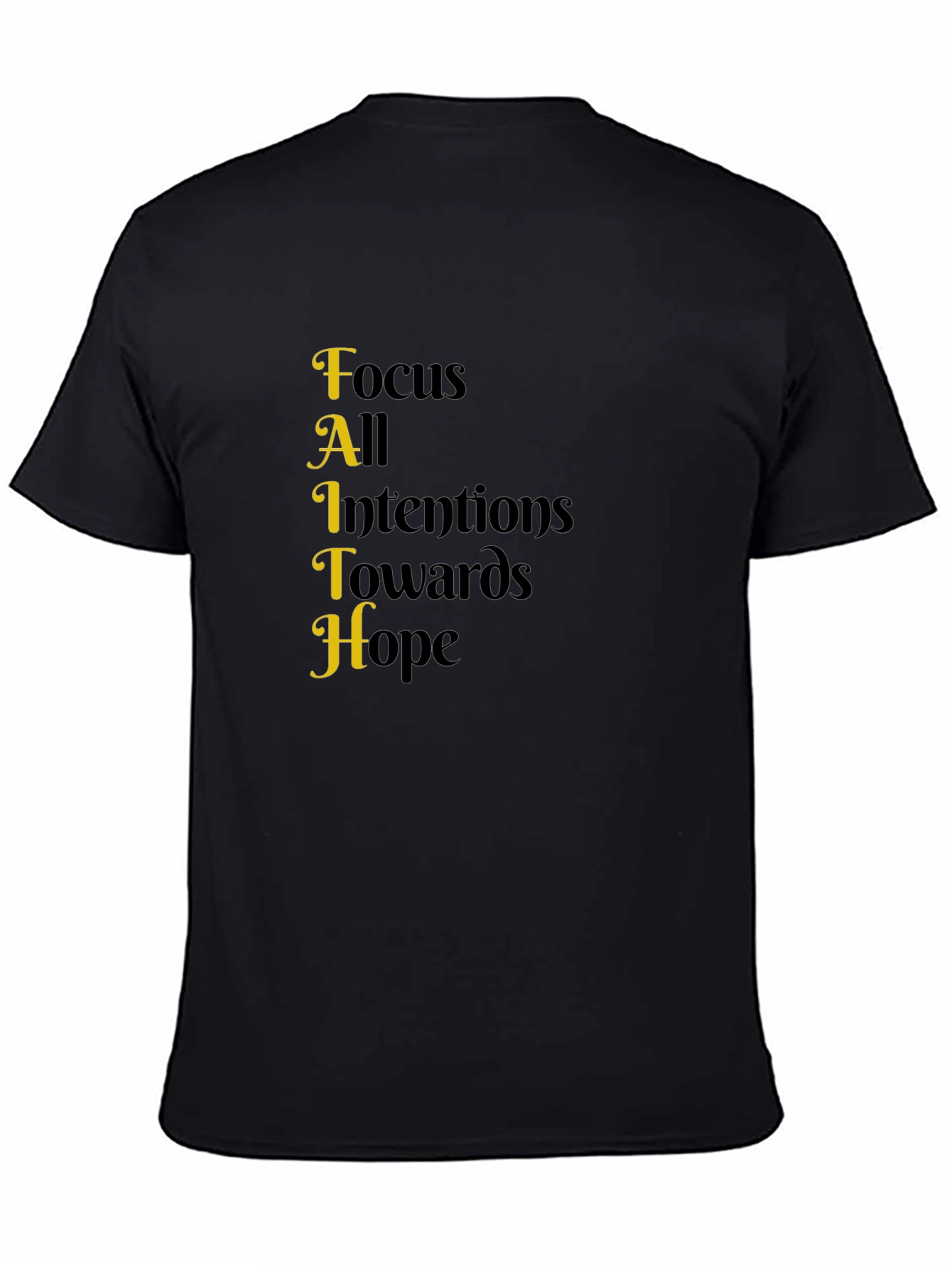 Faith Acronym T-Shirt - Focus All Intentions Towards Hope