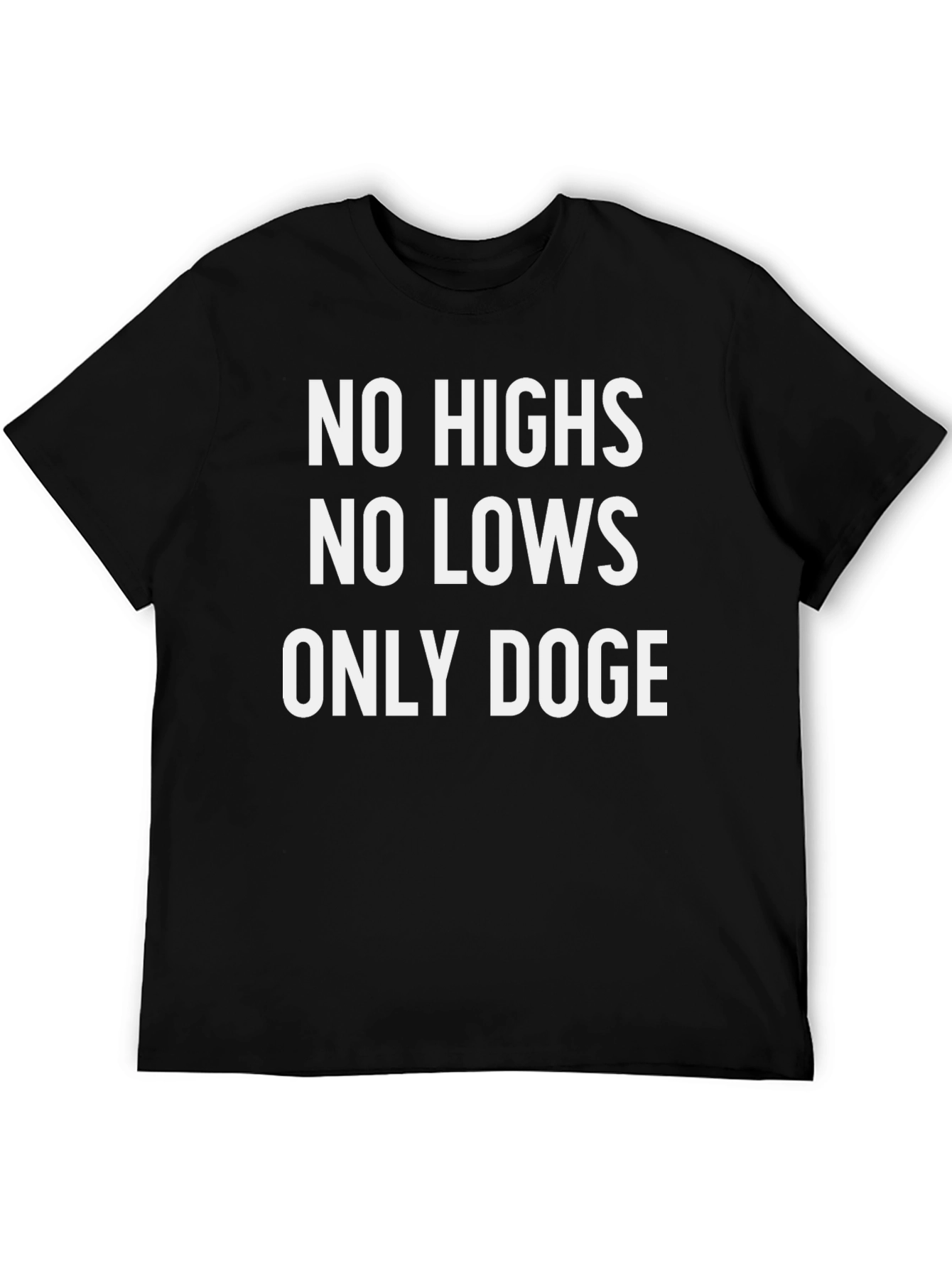 No Highs No Lows Only Doge T-Shirt