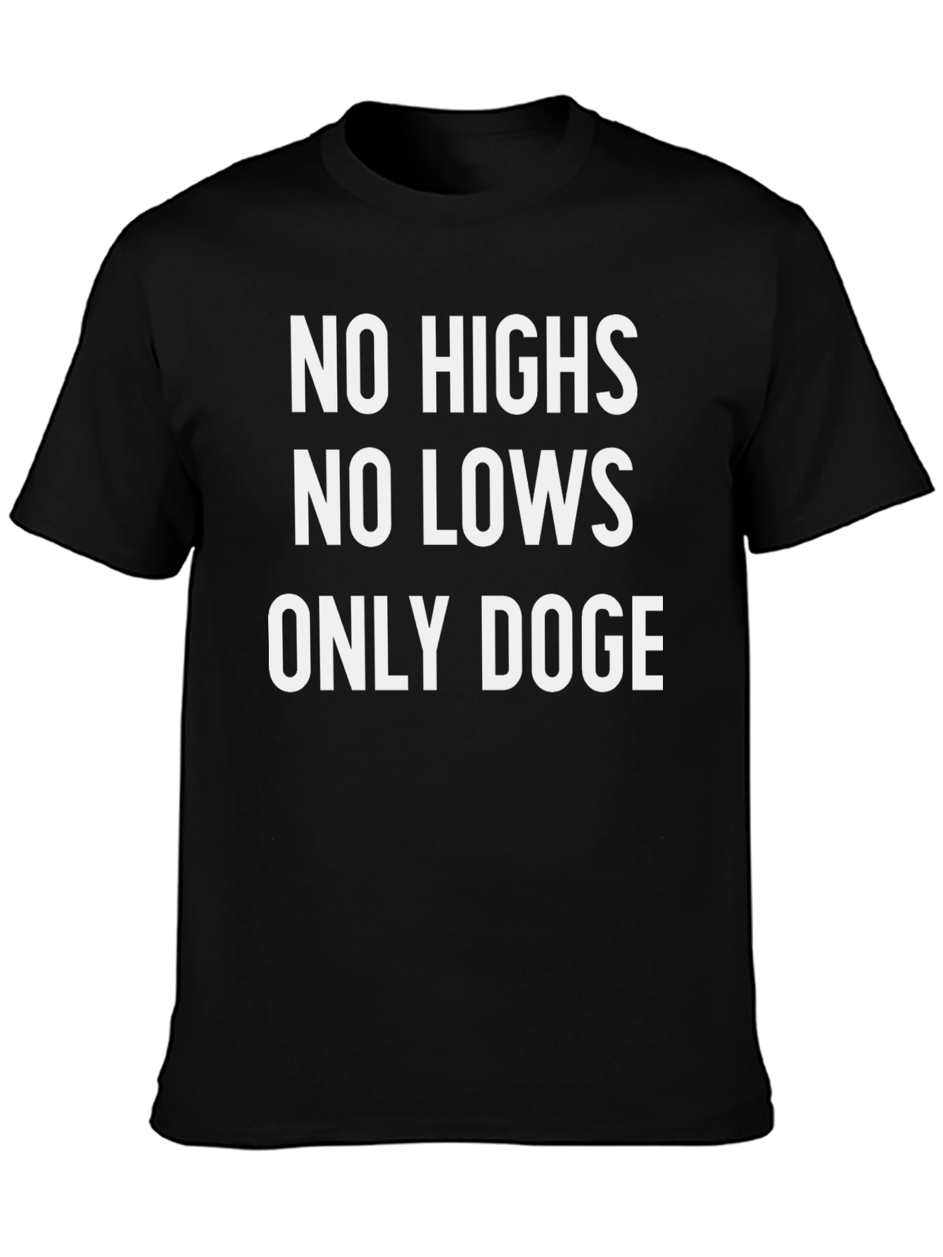 No Highs No Lows Only Doge T-Shirt