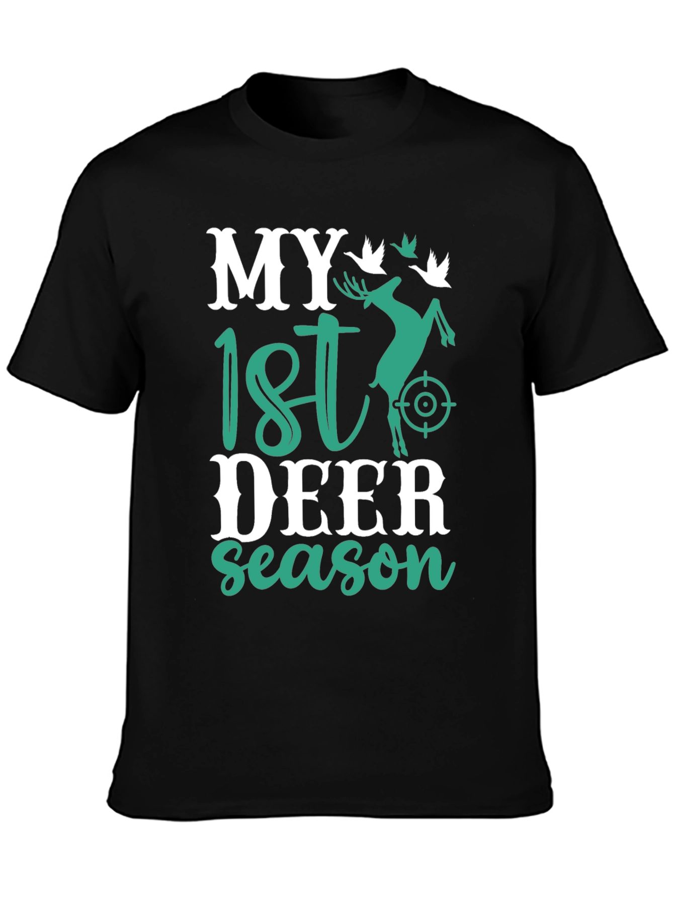 My 1st Deer Season Graphic T-Shirt Hunting Apparel