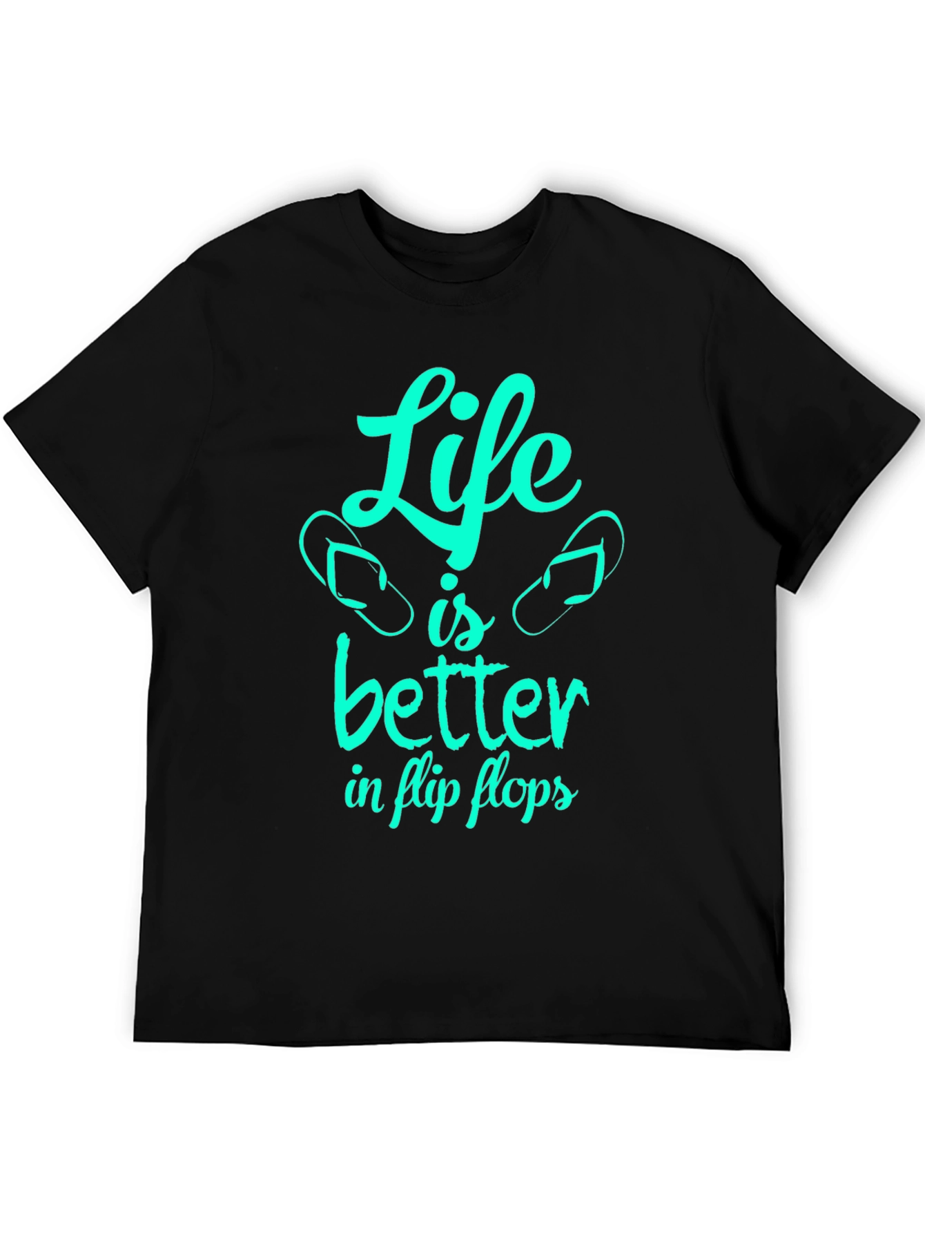 Life is Better in Flip Flops - Graphic T-Shirt