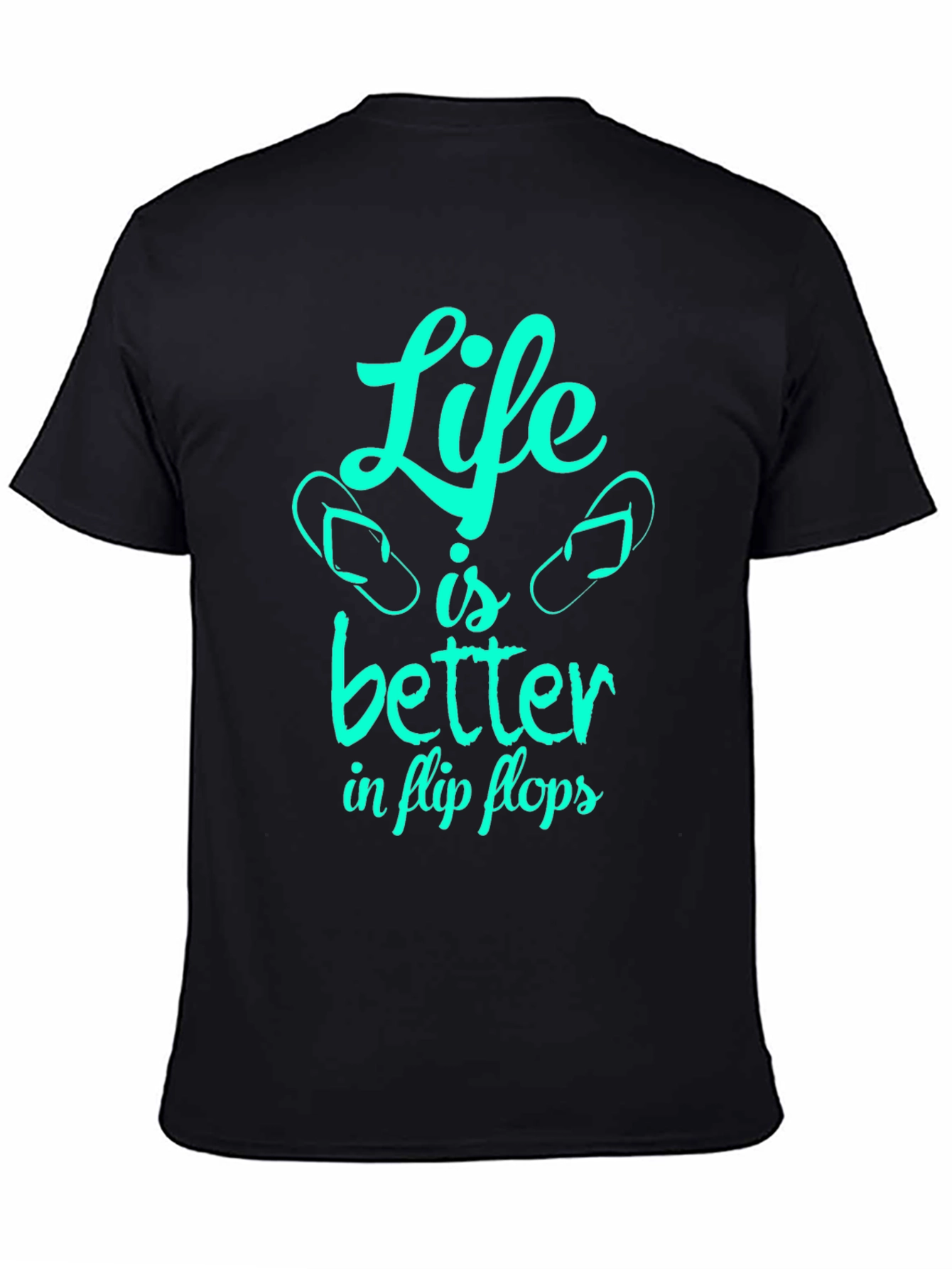 Life is Better in Flip Flops - Graphic T-Shirt