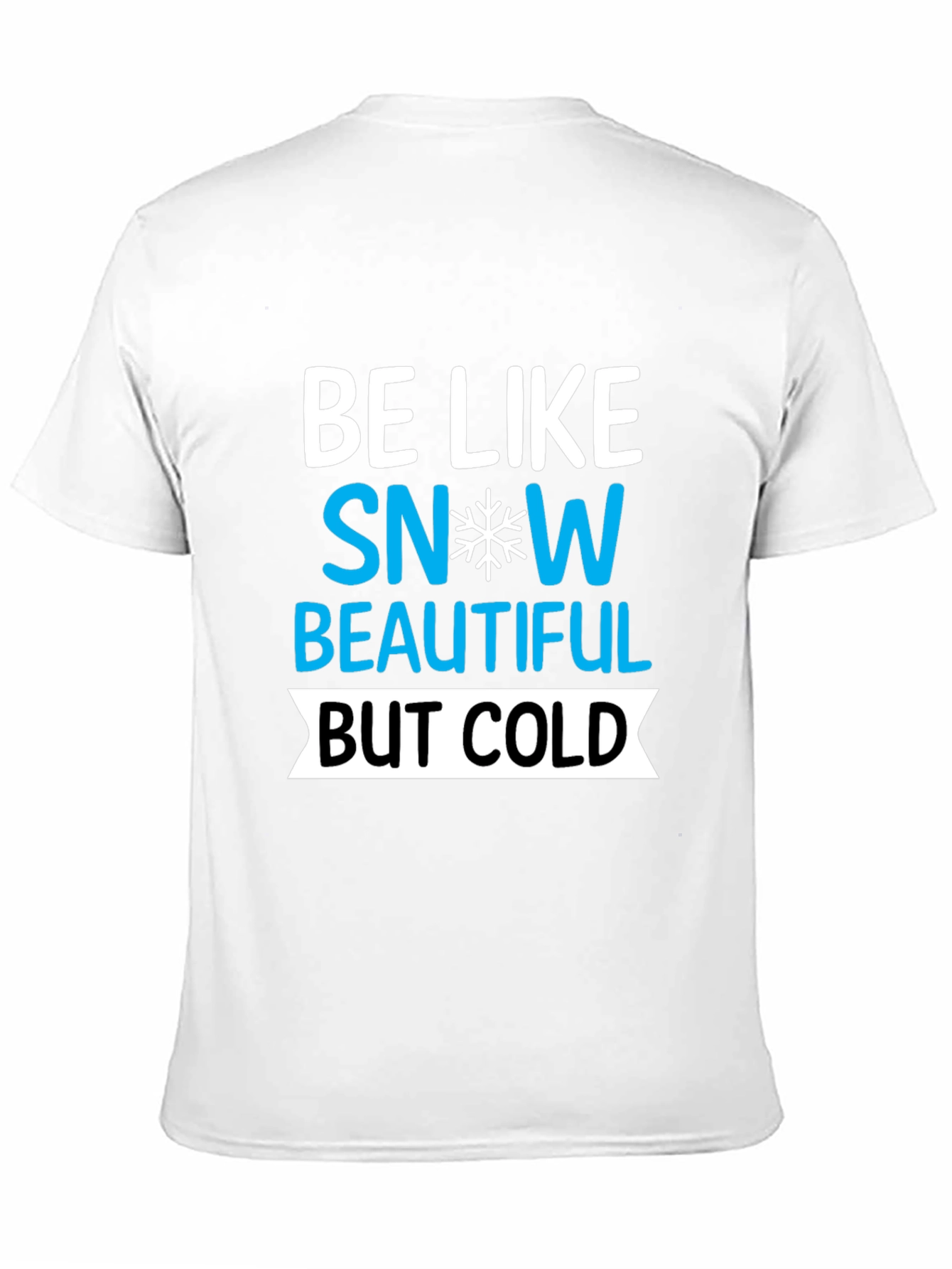 Be Like Snow Graphic Tee - Unisex