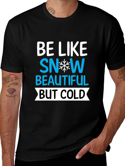 Be Like Snow Graphic Tee - Unisex