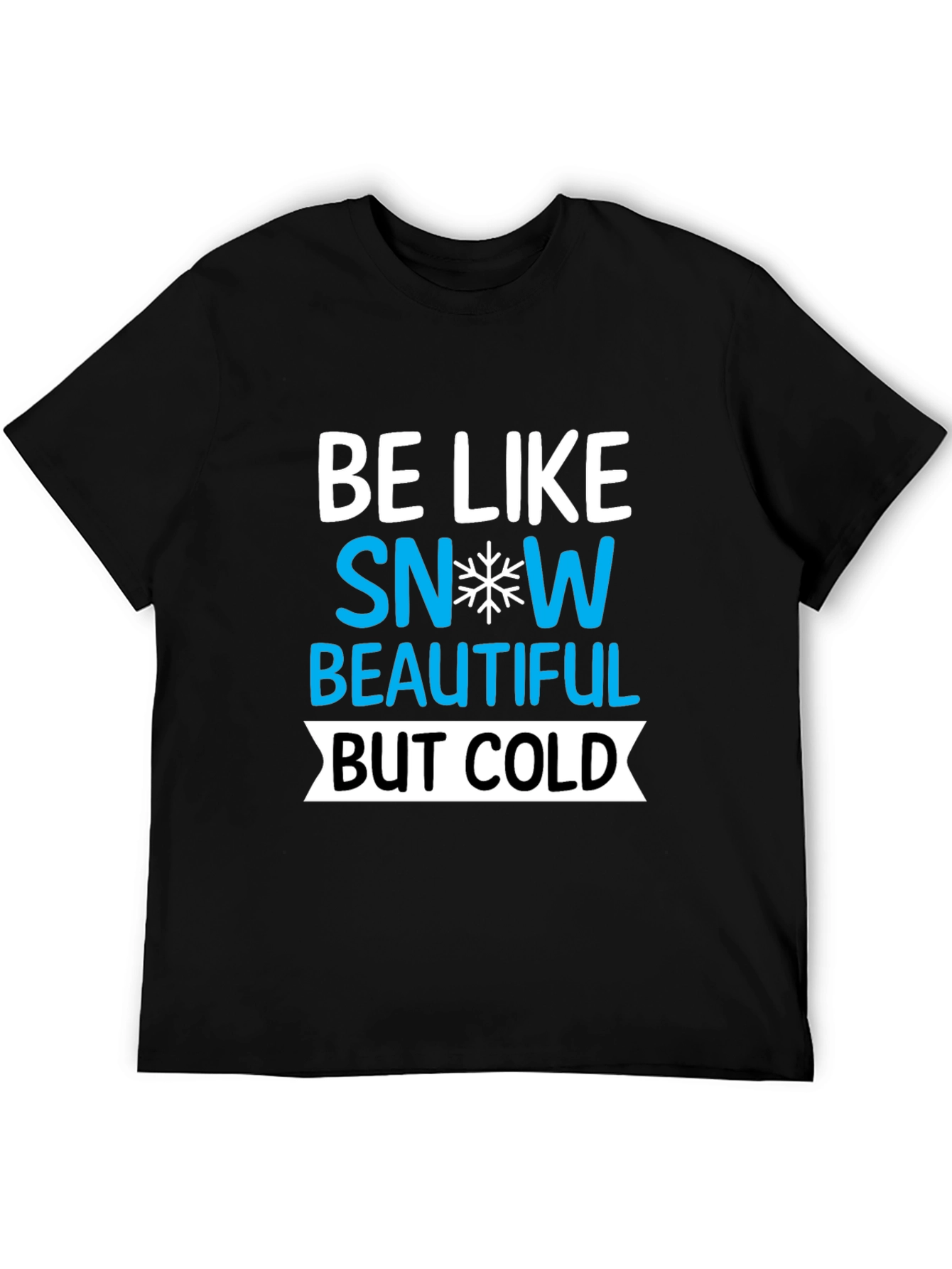 Be Like Snow Graphic Tee - Unisex