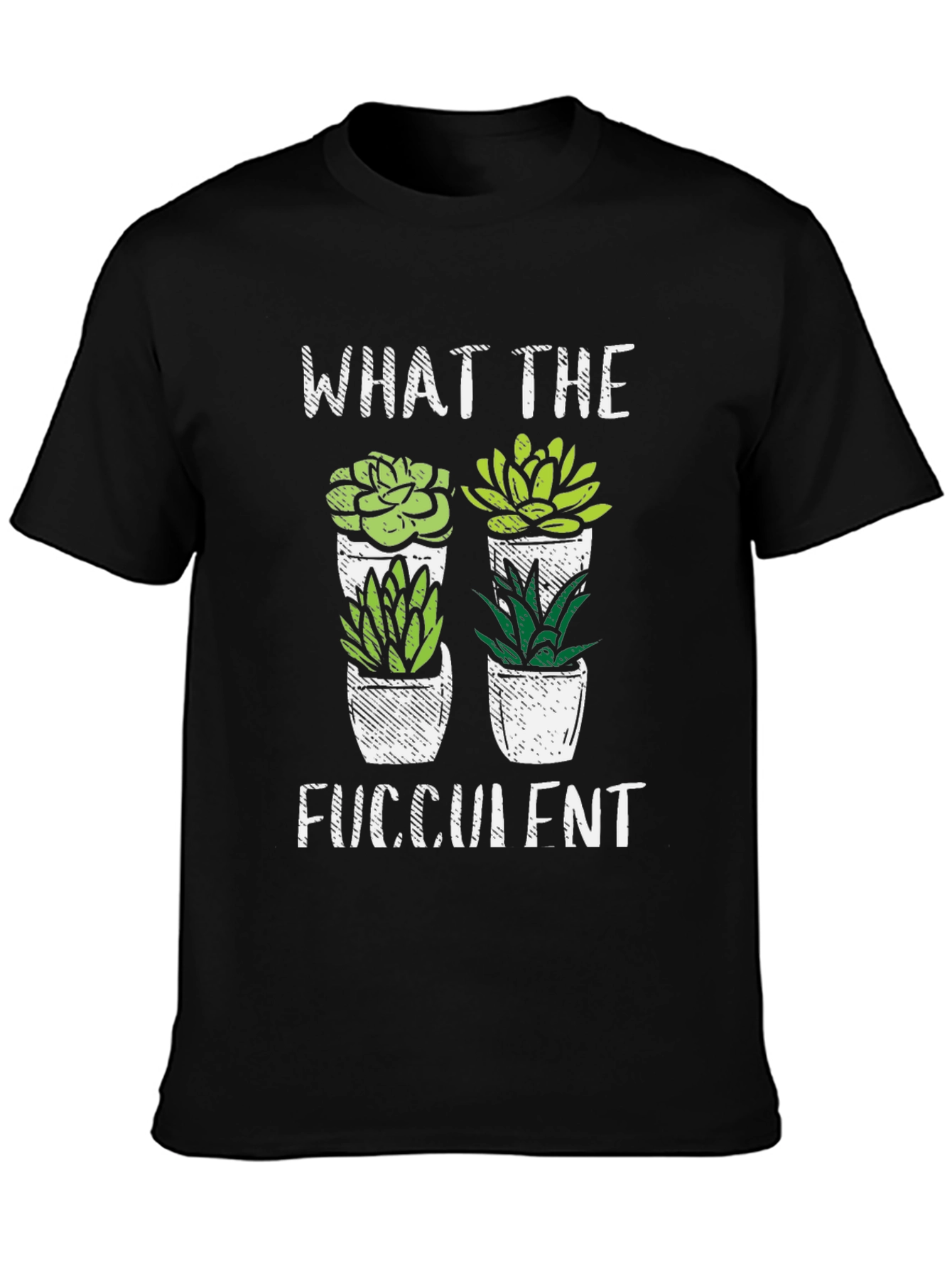 What the Fucculent T-Shirt