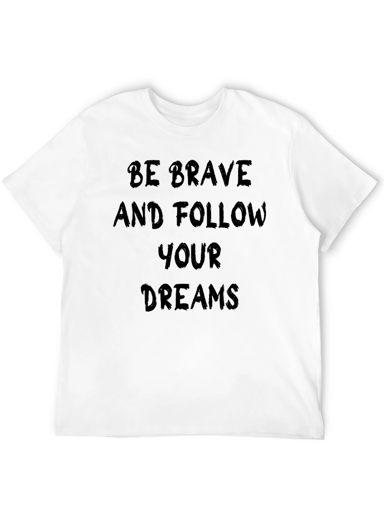 Be Brave Follow Your Dreams T-Shirt