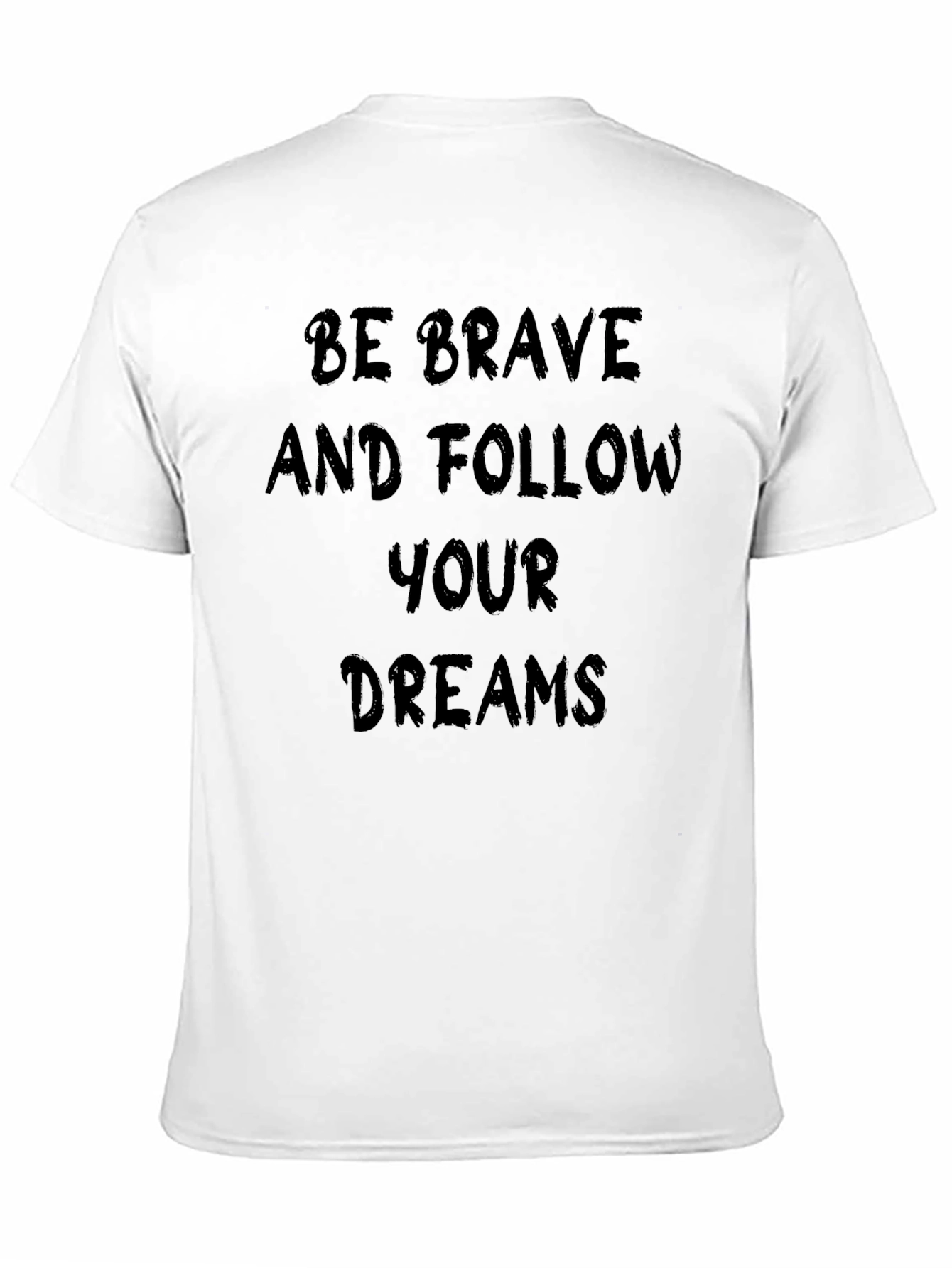 Be Brave Follow Your Dreams T-Shirt