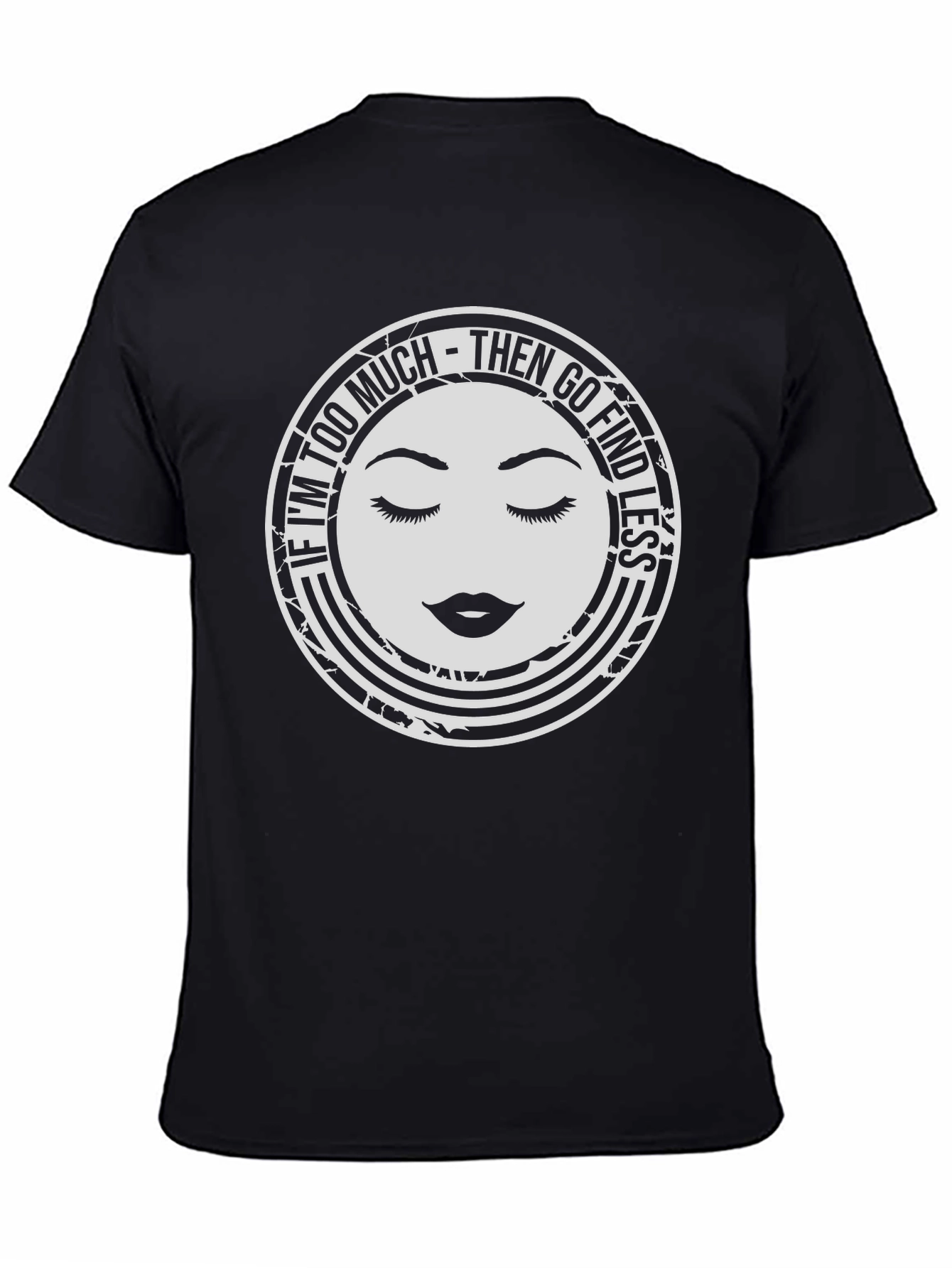 Too Much Graphic Tee - Find Less Funny Shirt