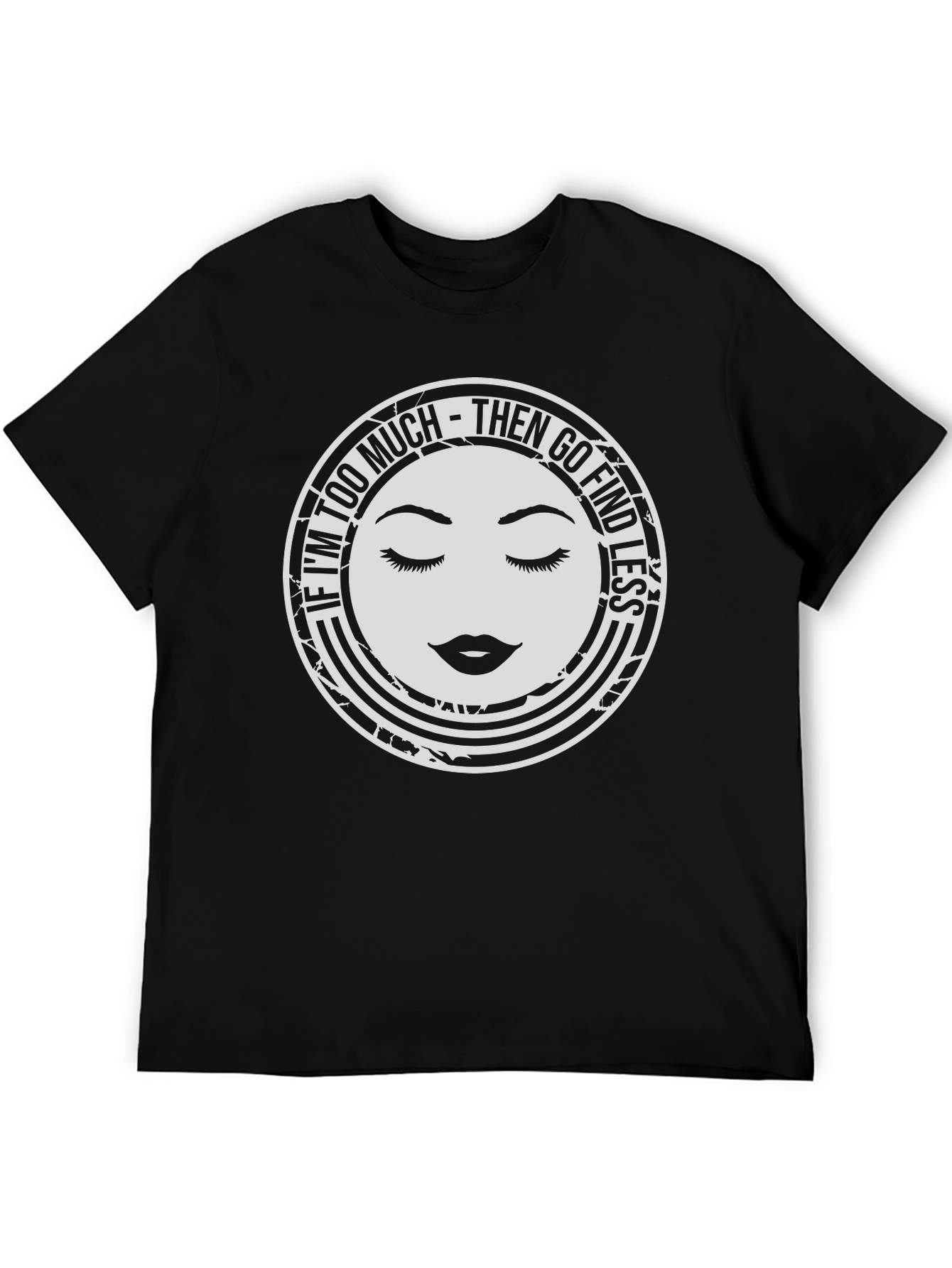Too Much Graphic Tee - Find Less Funny Shirt