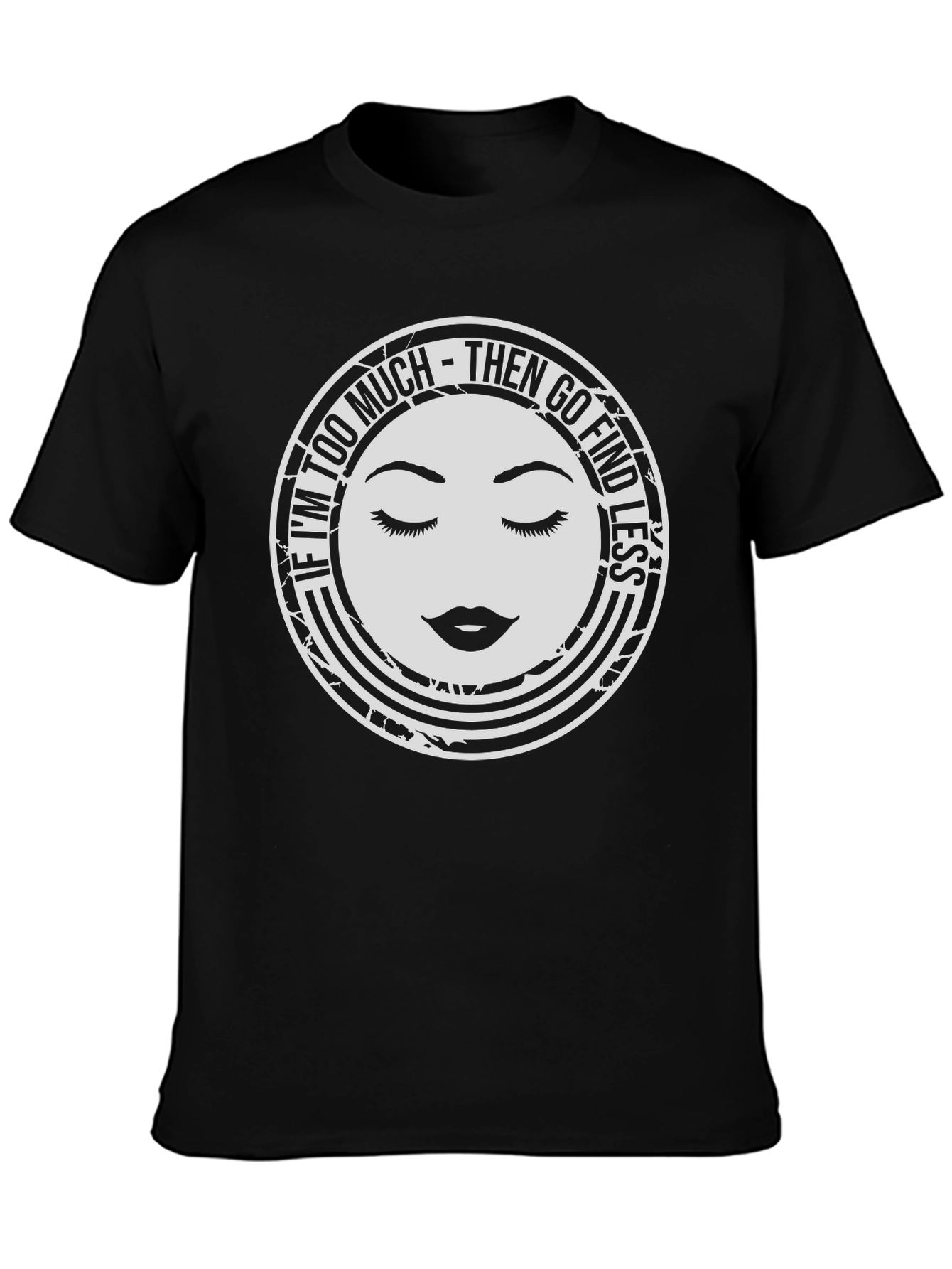 Too Much Graphic Tee - Find Less Funny Shirt