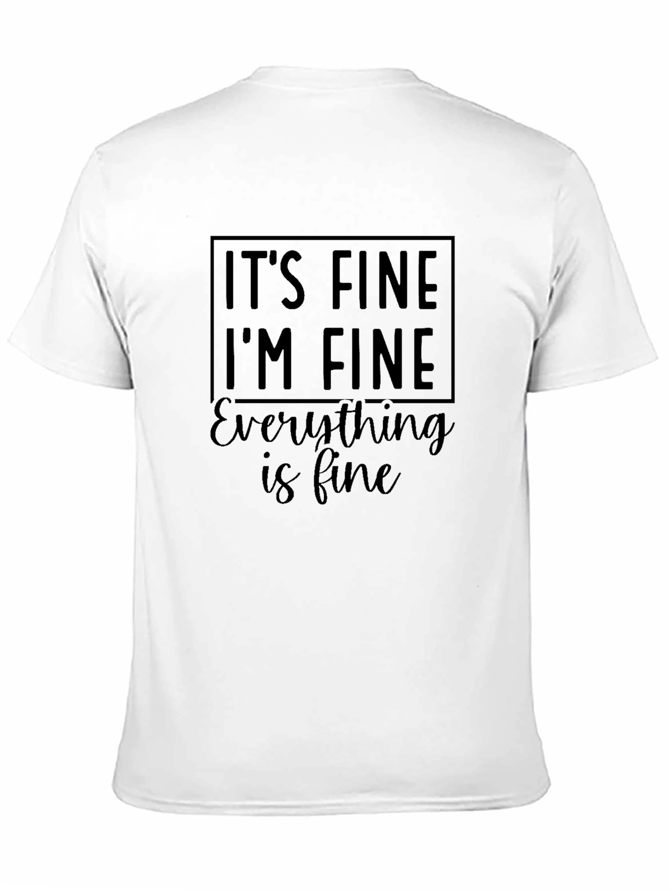 Its Fine Im Fine Everything is Fine Funny T-Shirt