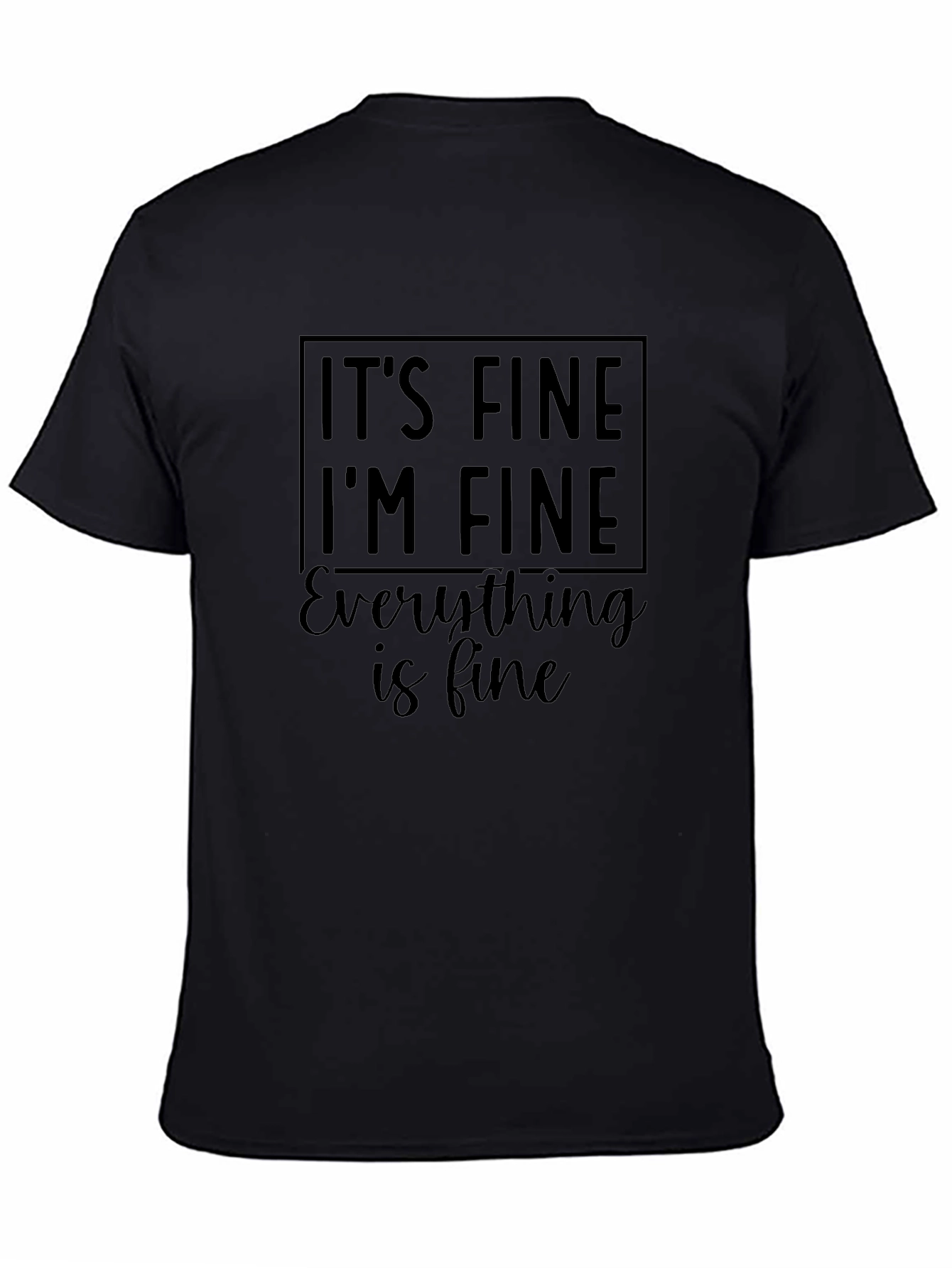 Its Fine Im Fine Everything is Fine Funny T-Shirt