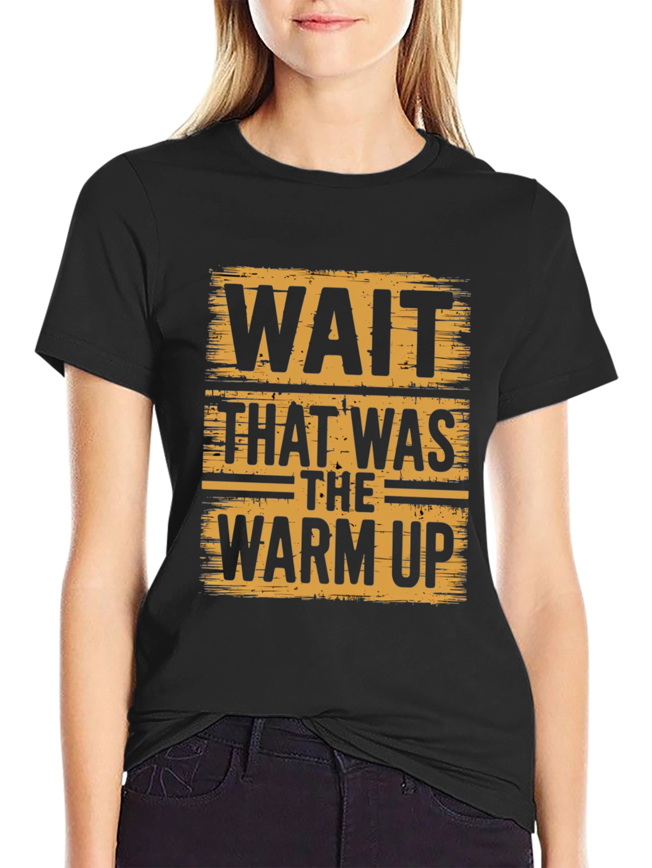 Wait That Was the Warm Up Black T-Shirt