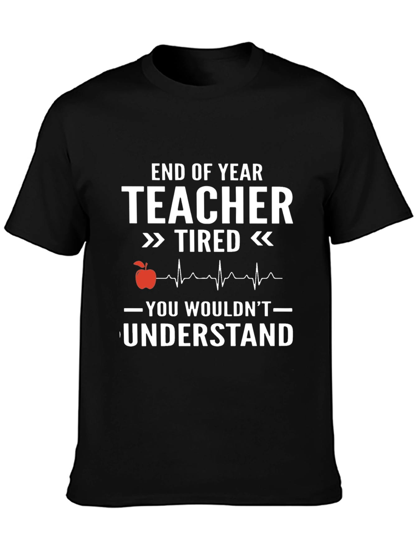End of Year Teacher Tired T-Shirt
