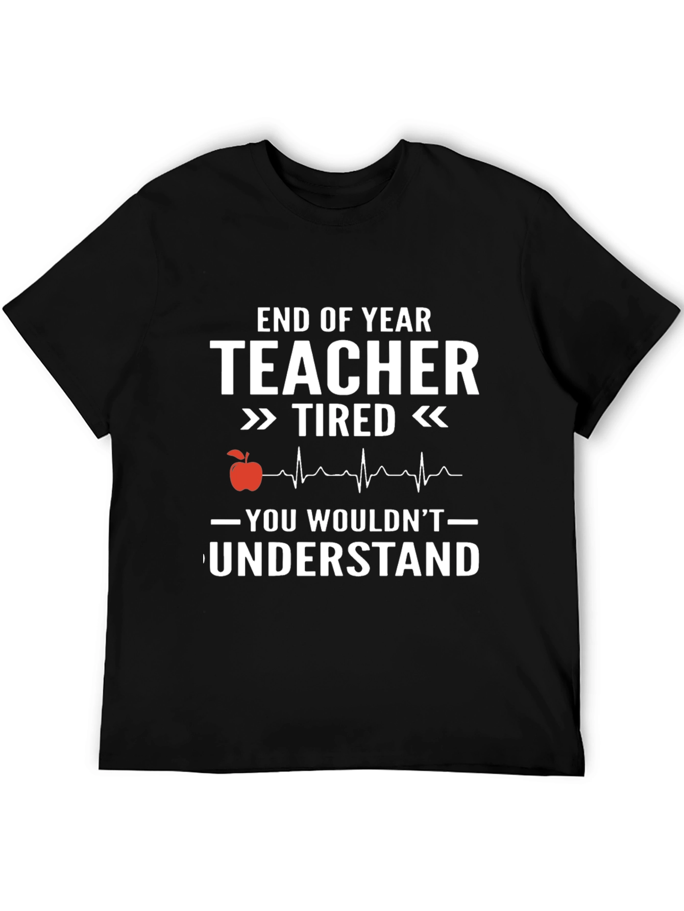 End of Year Teacher Tired T-Shirt