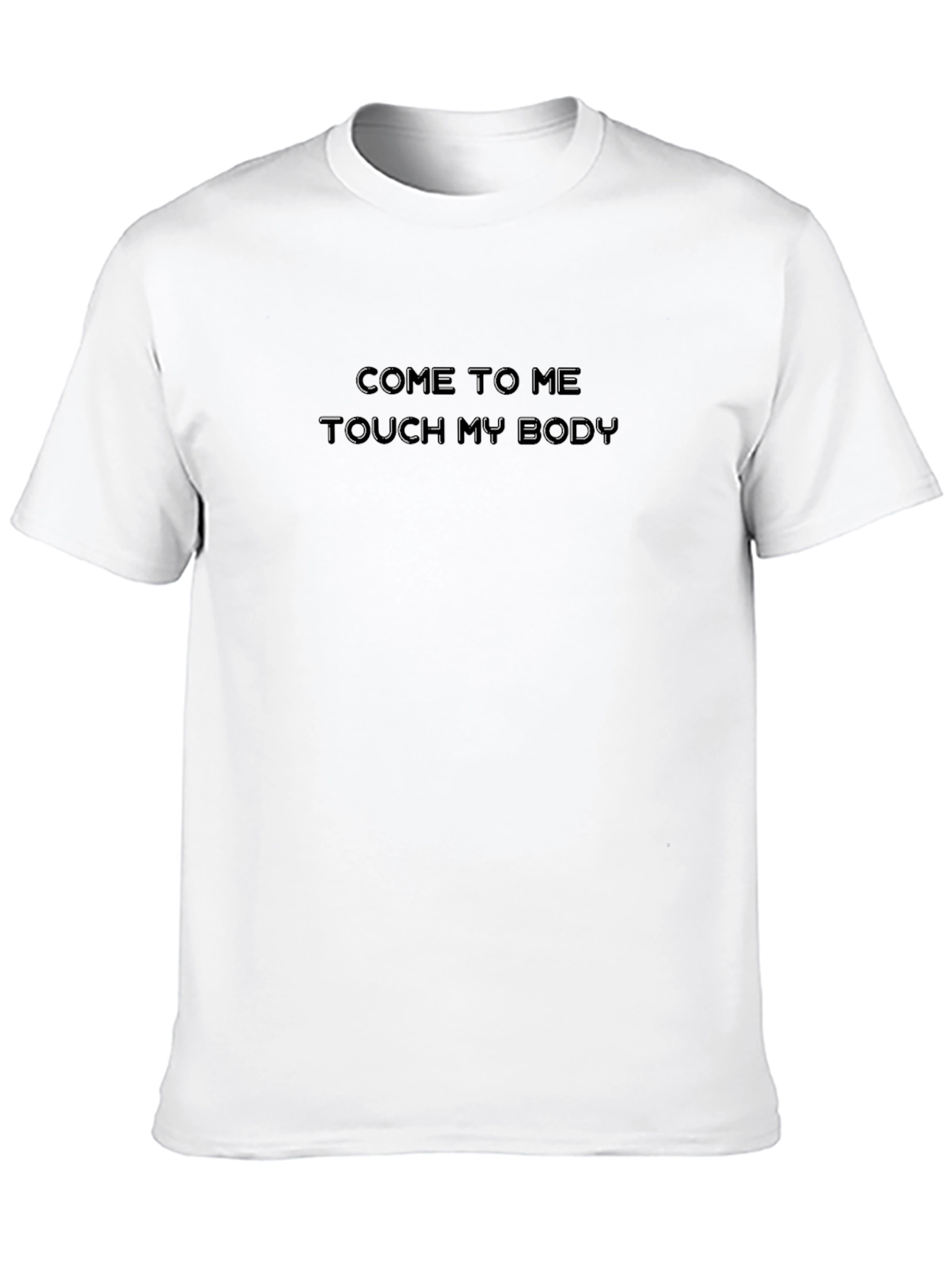 Black T-Shirt - Come to me TOUCH MY BODY