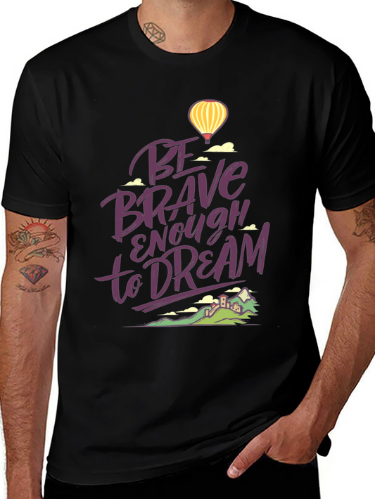 Be Brave Enough to Dream Graphic T-Shirt