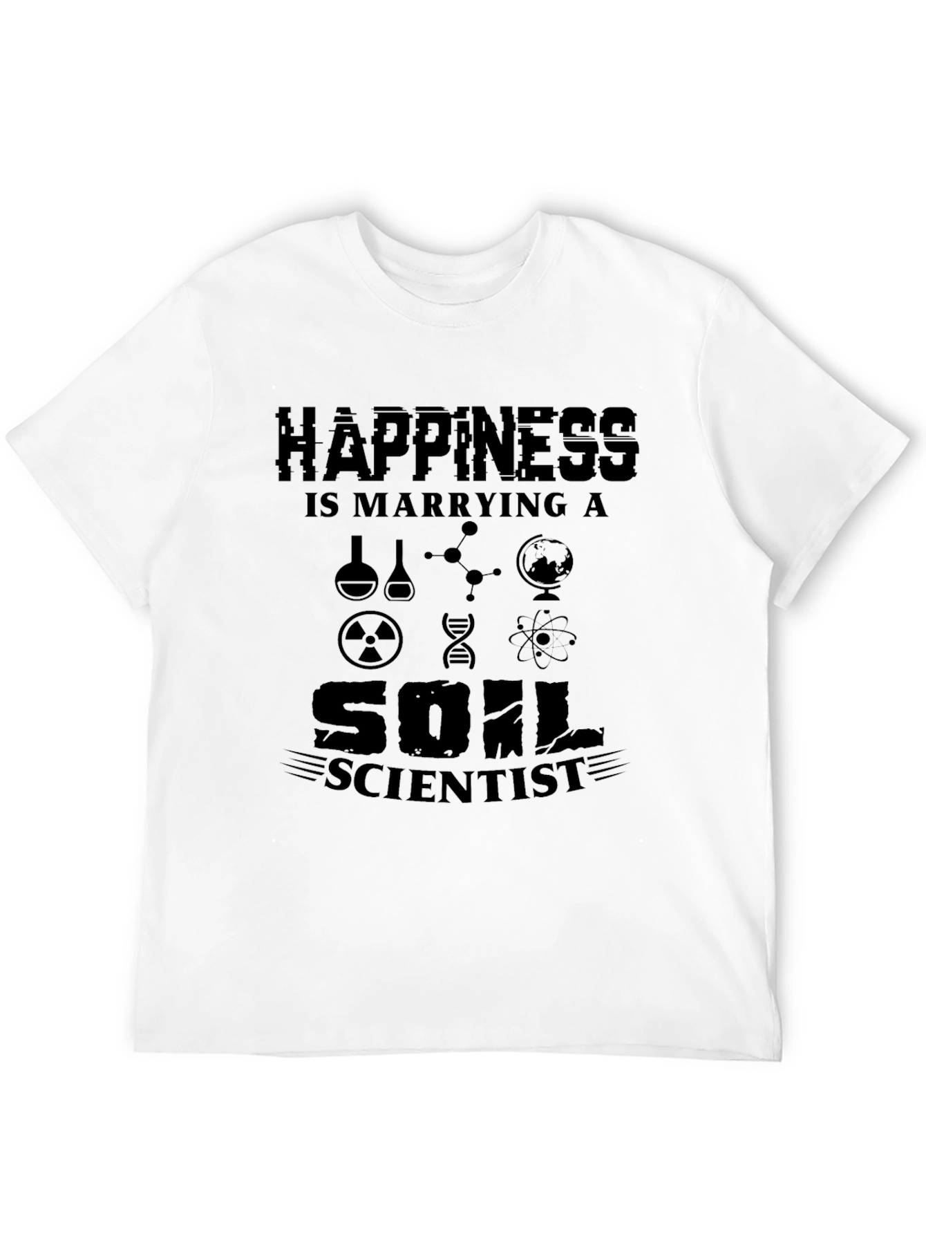 Happiness Soil Scientist T-Shirt