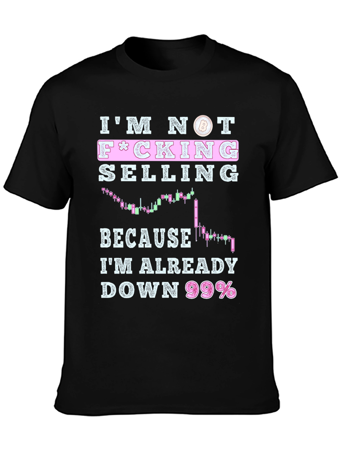 Im Not F*cking Selling T-Shirt - Crypto Bitcoin Trader