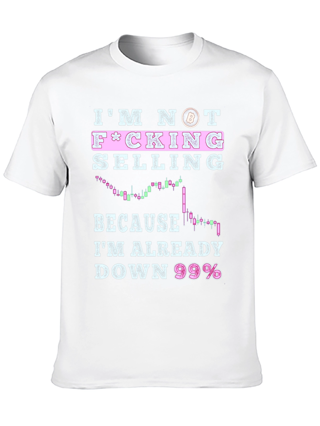 Im Not F*cking Selling T-Shirt - Crypto Bitcoin Trader