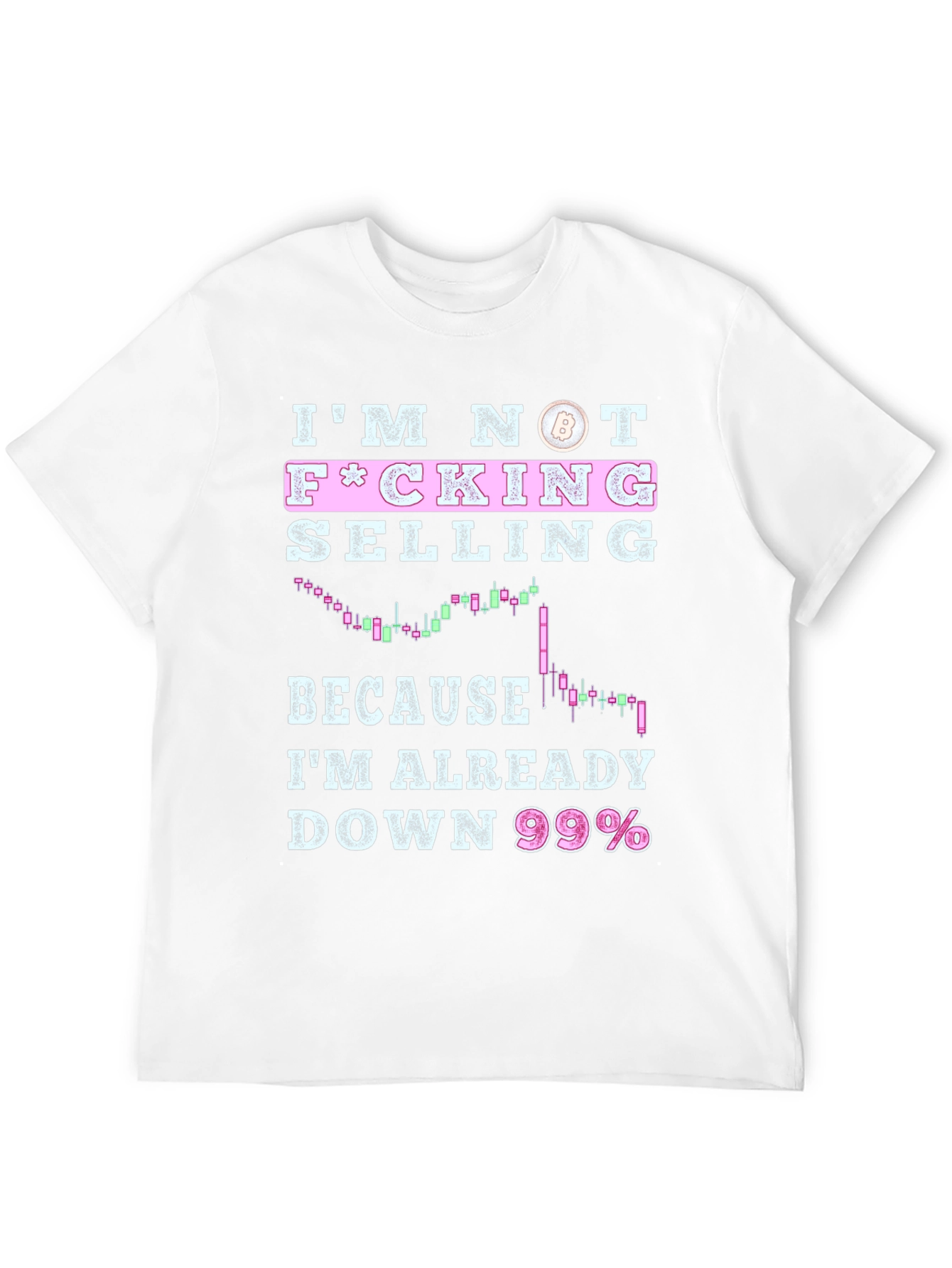 Im Not F*cking Selling T-Shirt - Crypto Bitcoin Trader