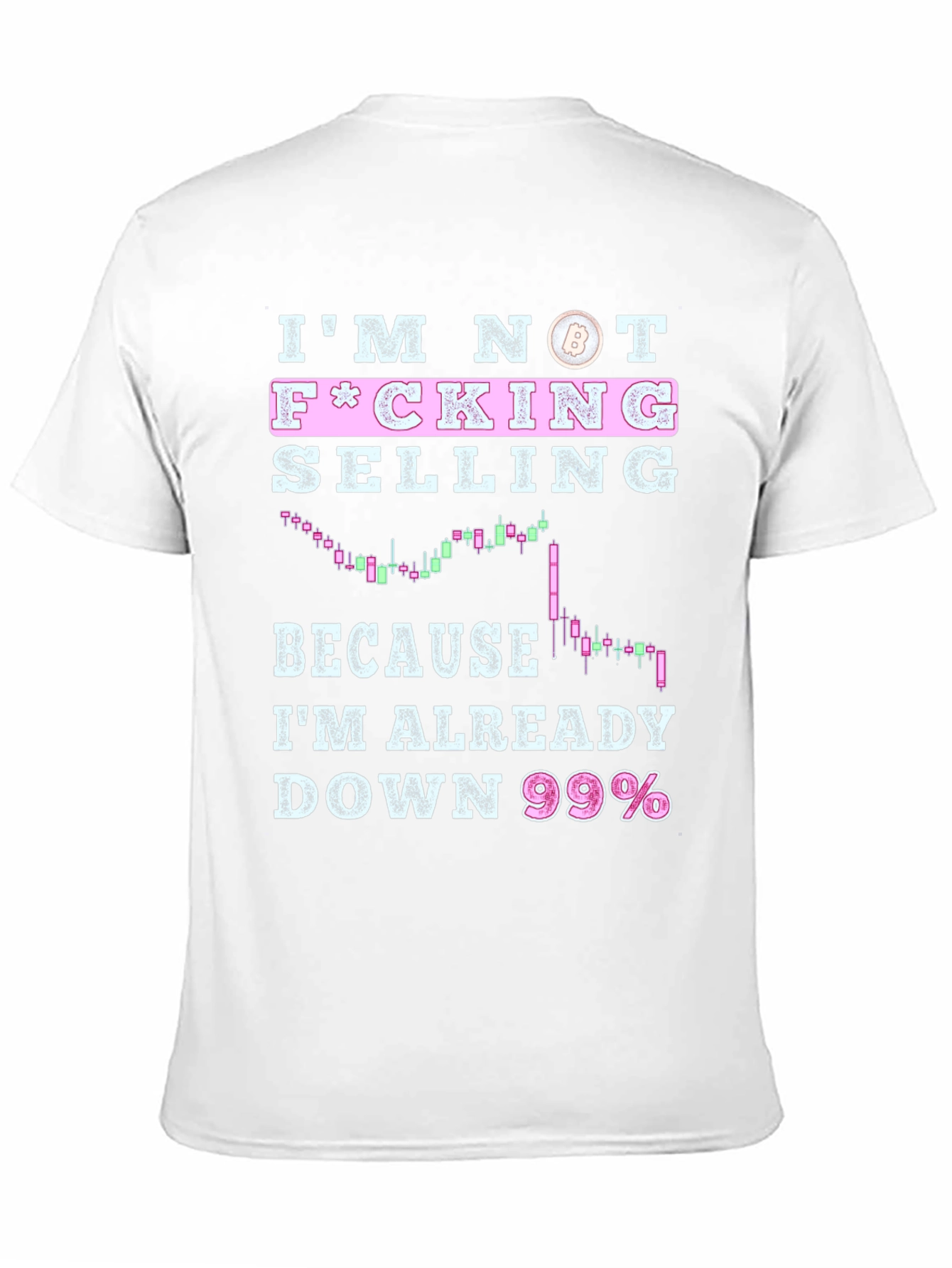 Im Not F*cking Selling T-Shirt - Crypto Bitcoin Trader