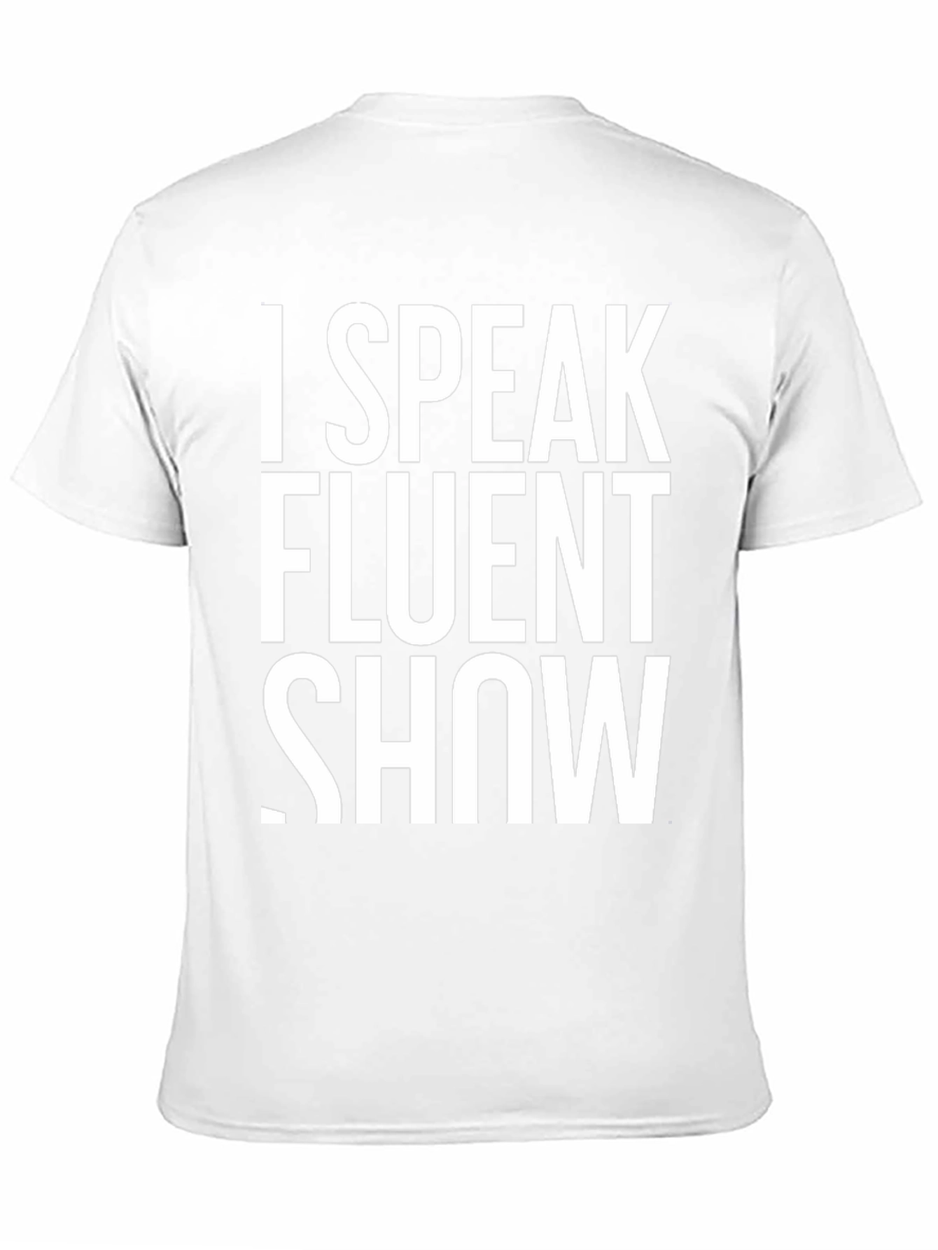 I Speak Fluent Show T-Shirt