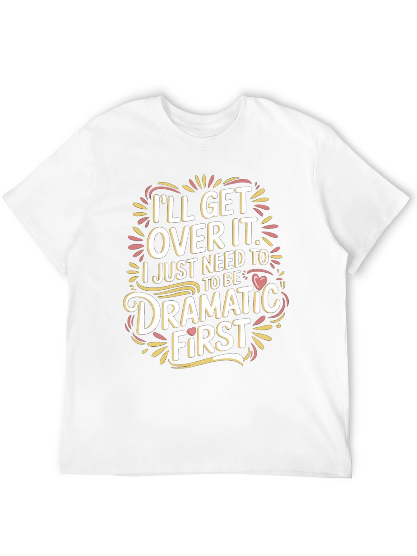 Dramatic First T-Shirt - Humor Tee