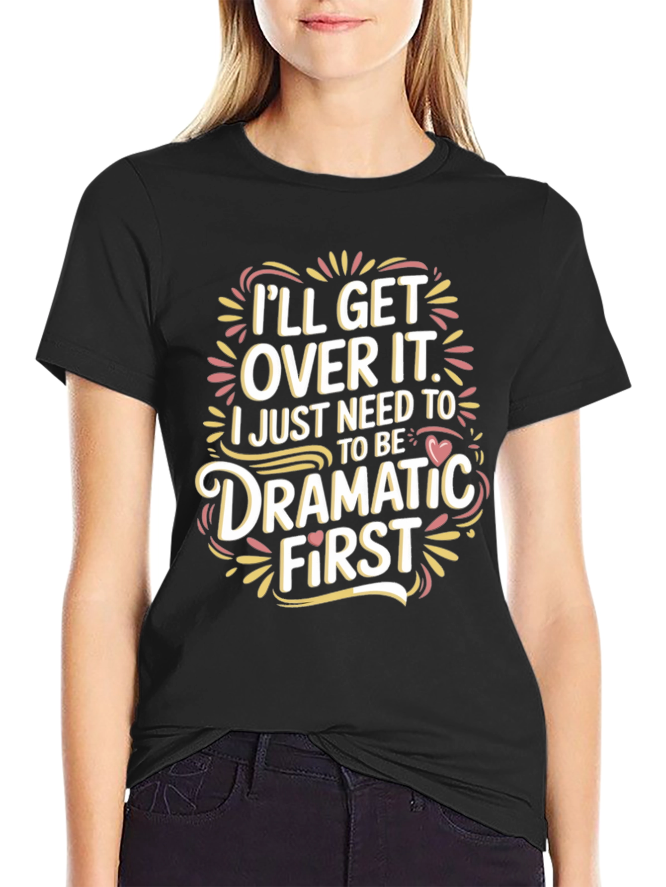 Dramatic First T-Shirt - Humor Tee