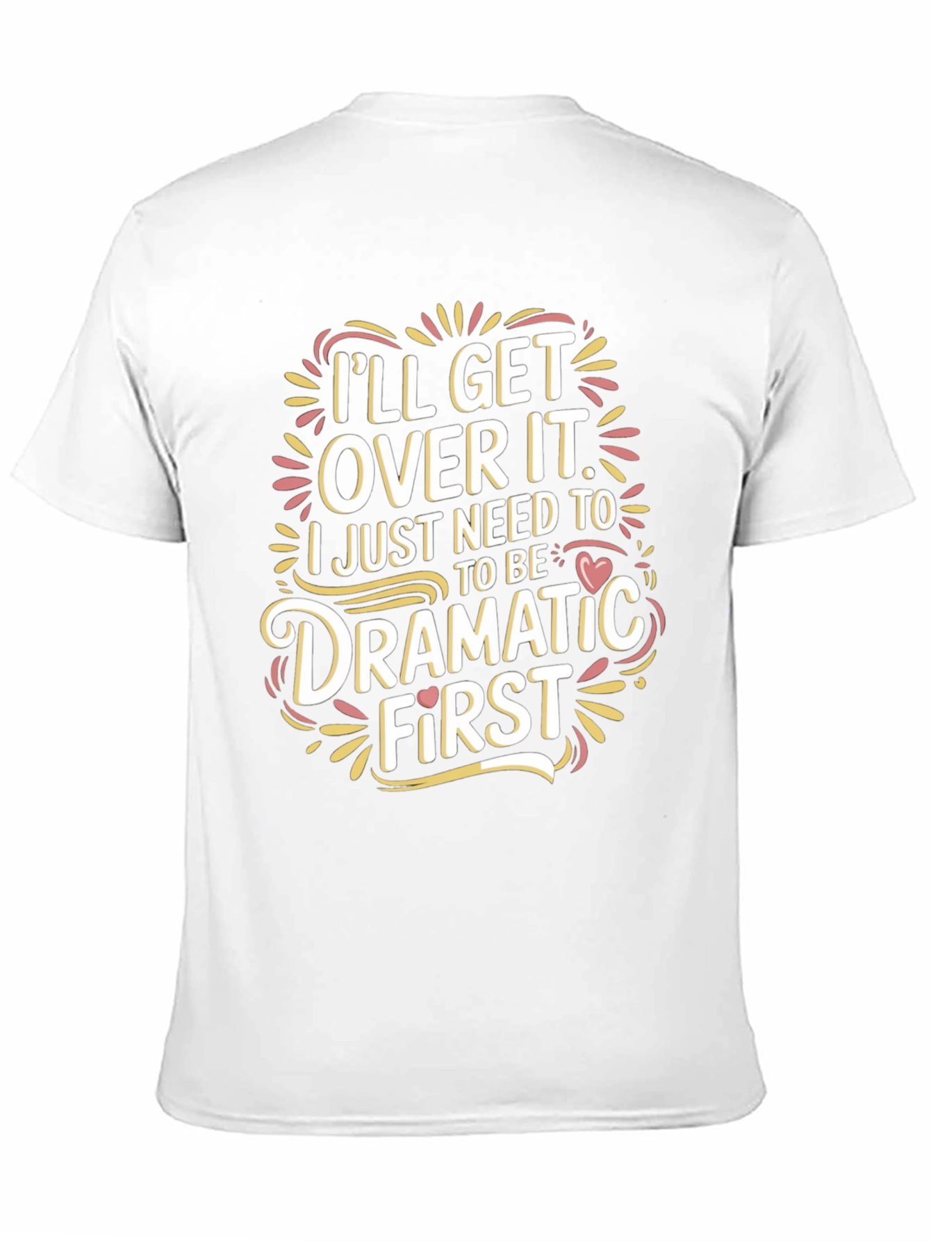 Dramatic First T-Shirt - Humor Tee