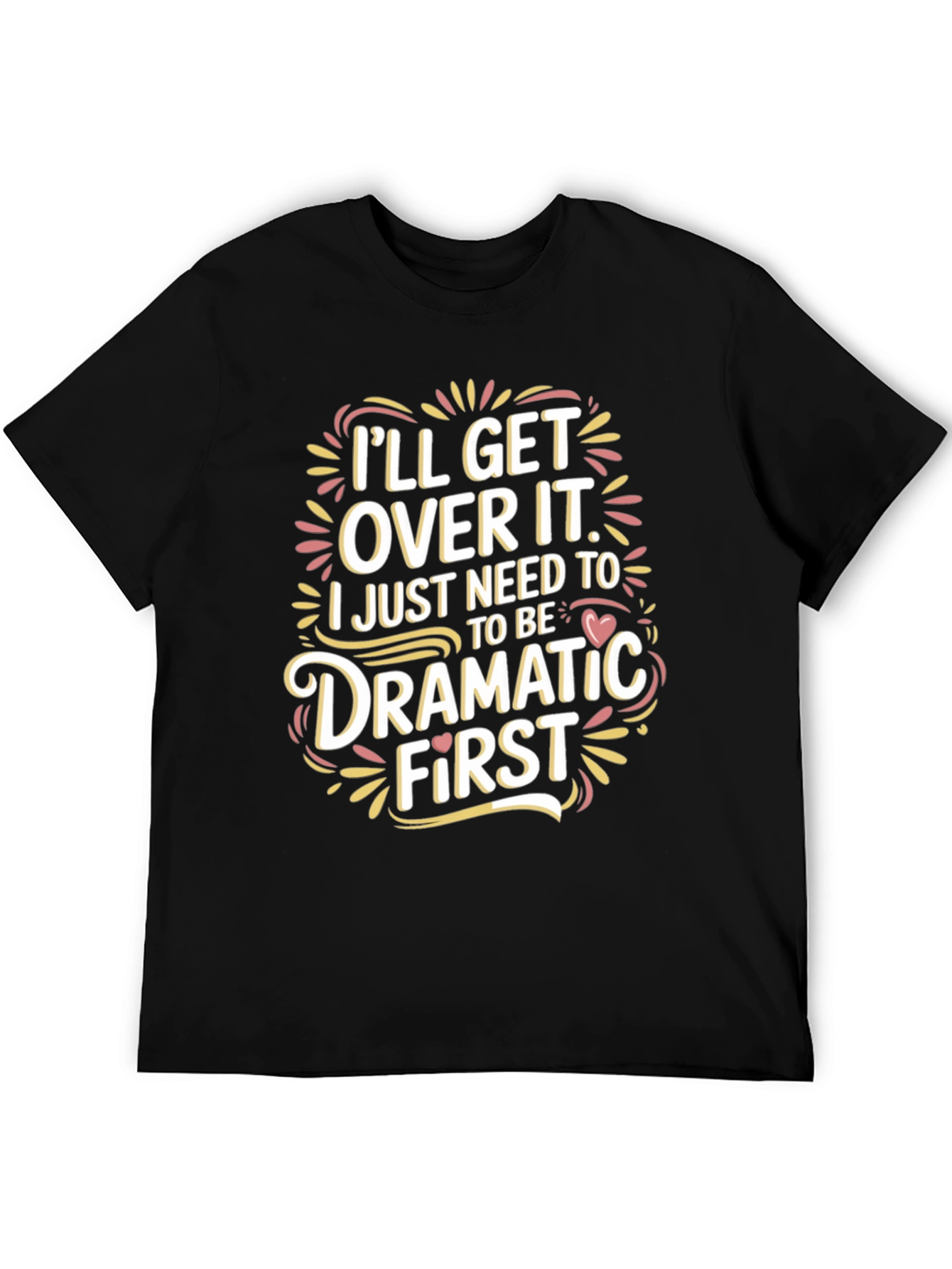 Dramatic First T-Shirt - Humor Tee