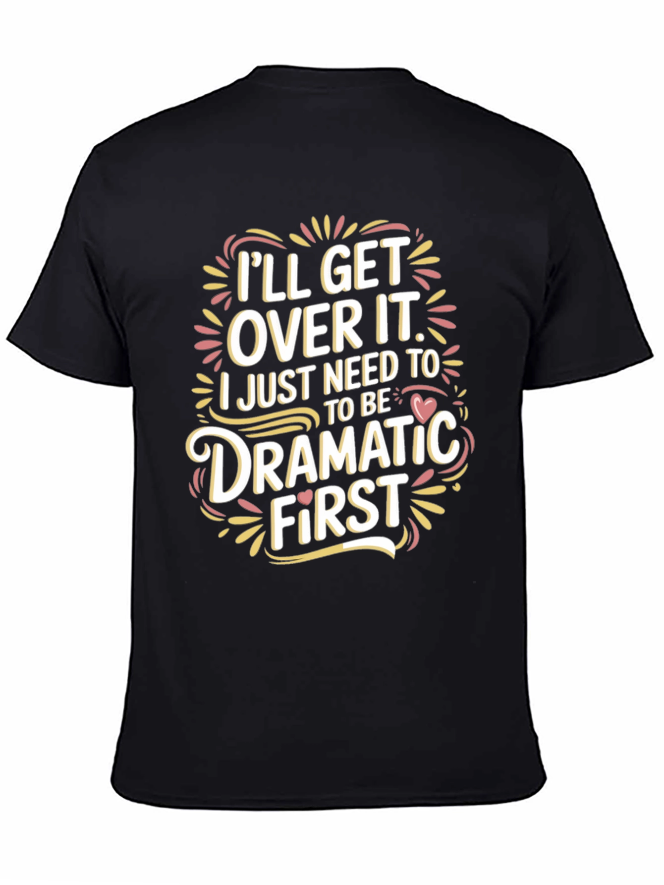 Dramatic First T-Shirt - Humor Tee