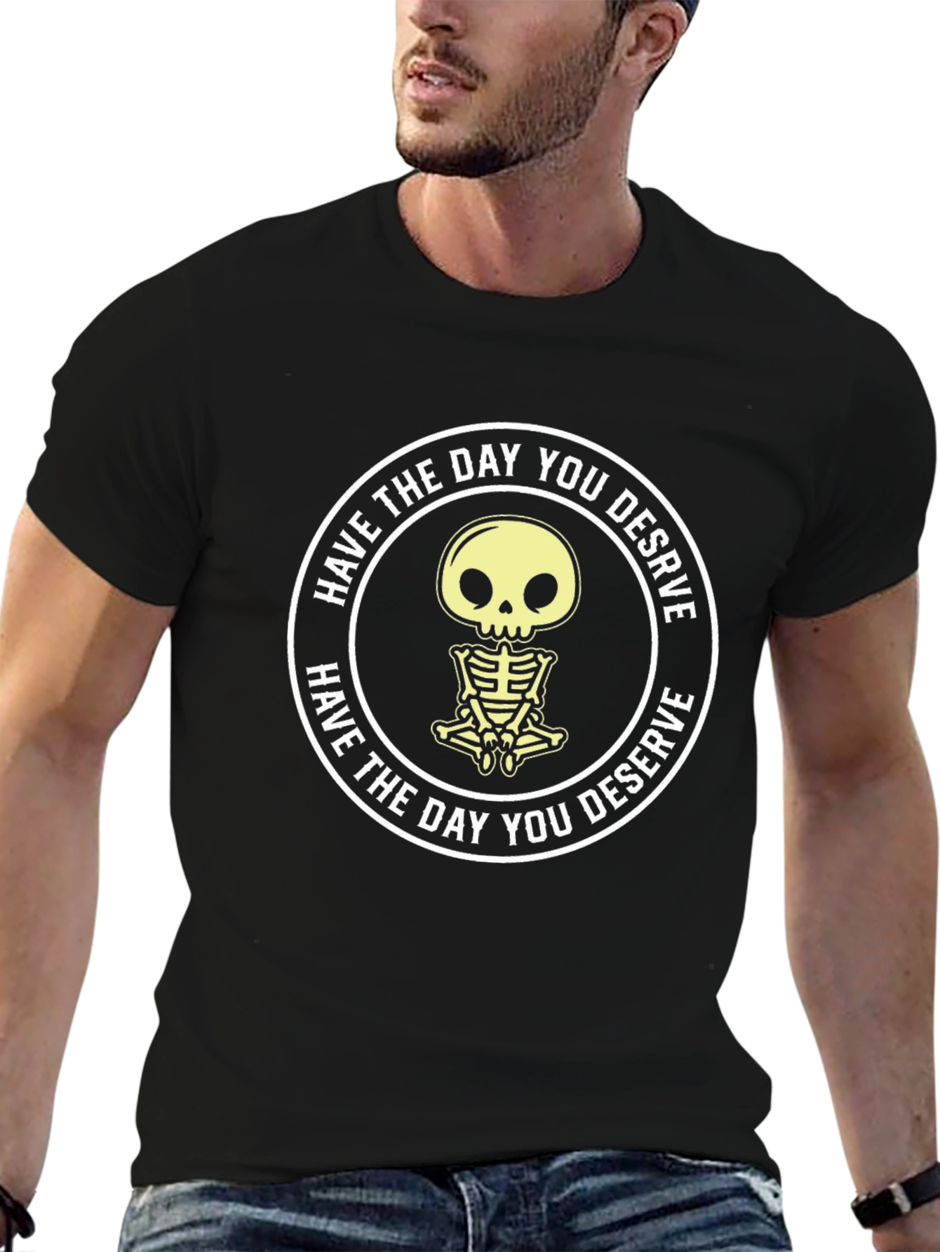 Have the Day You Deserve Skeleton Graphic T-Shirt