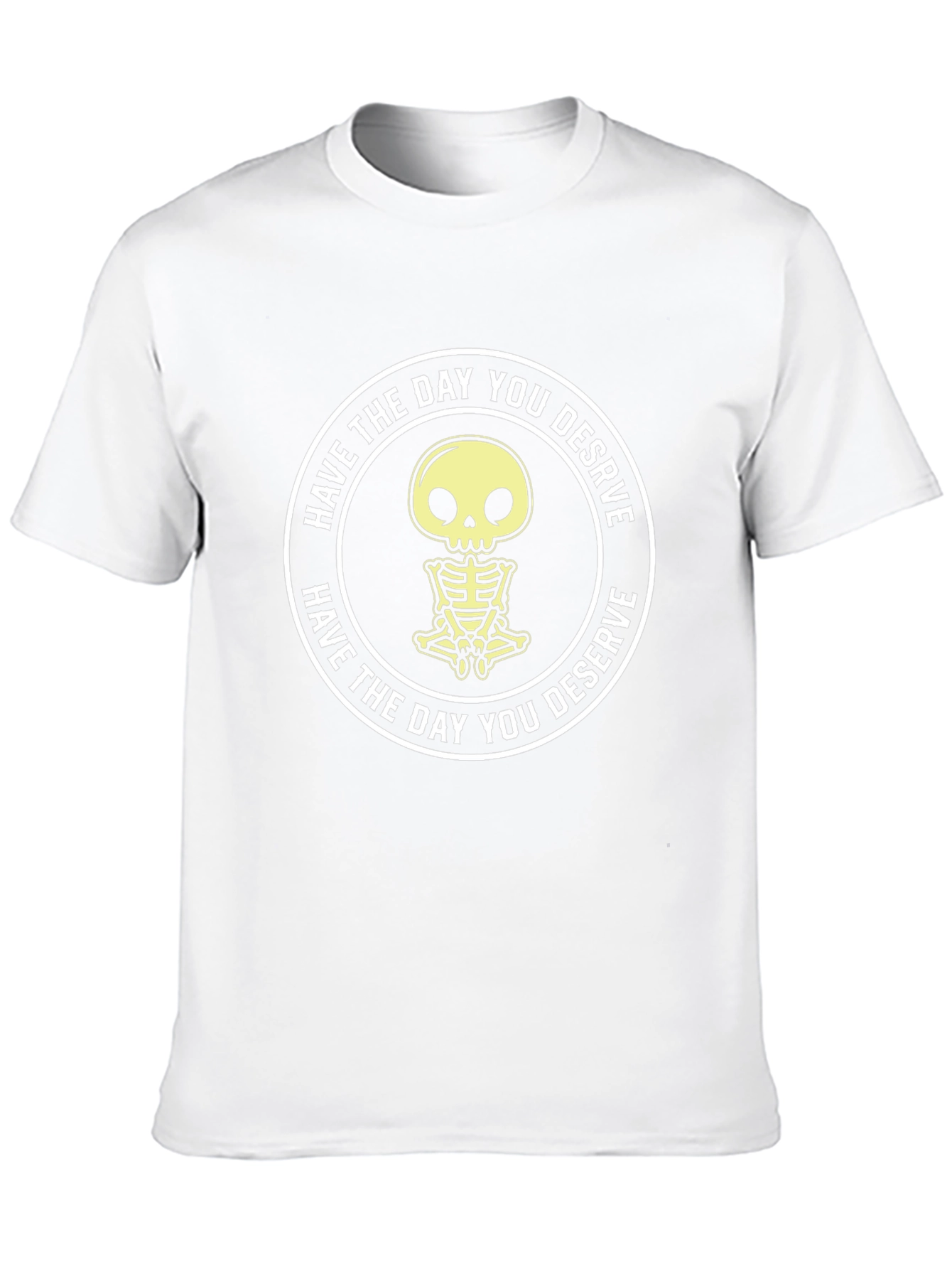 Have the Day You Deserve Skeleton Graphic T-Shirt