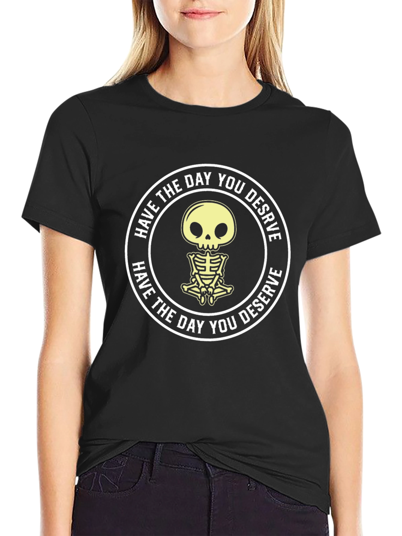 Have the Day You Deserve Skeleton Graphic T-Shirt