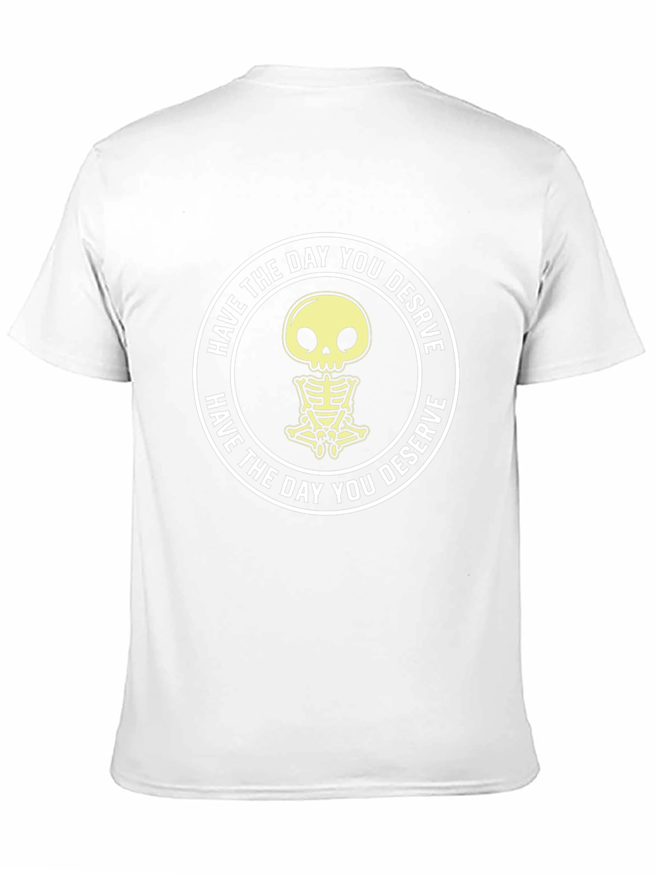 Have the Day You Deserve Skeleton Graphic T-Shirt