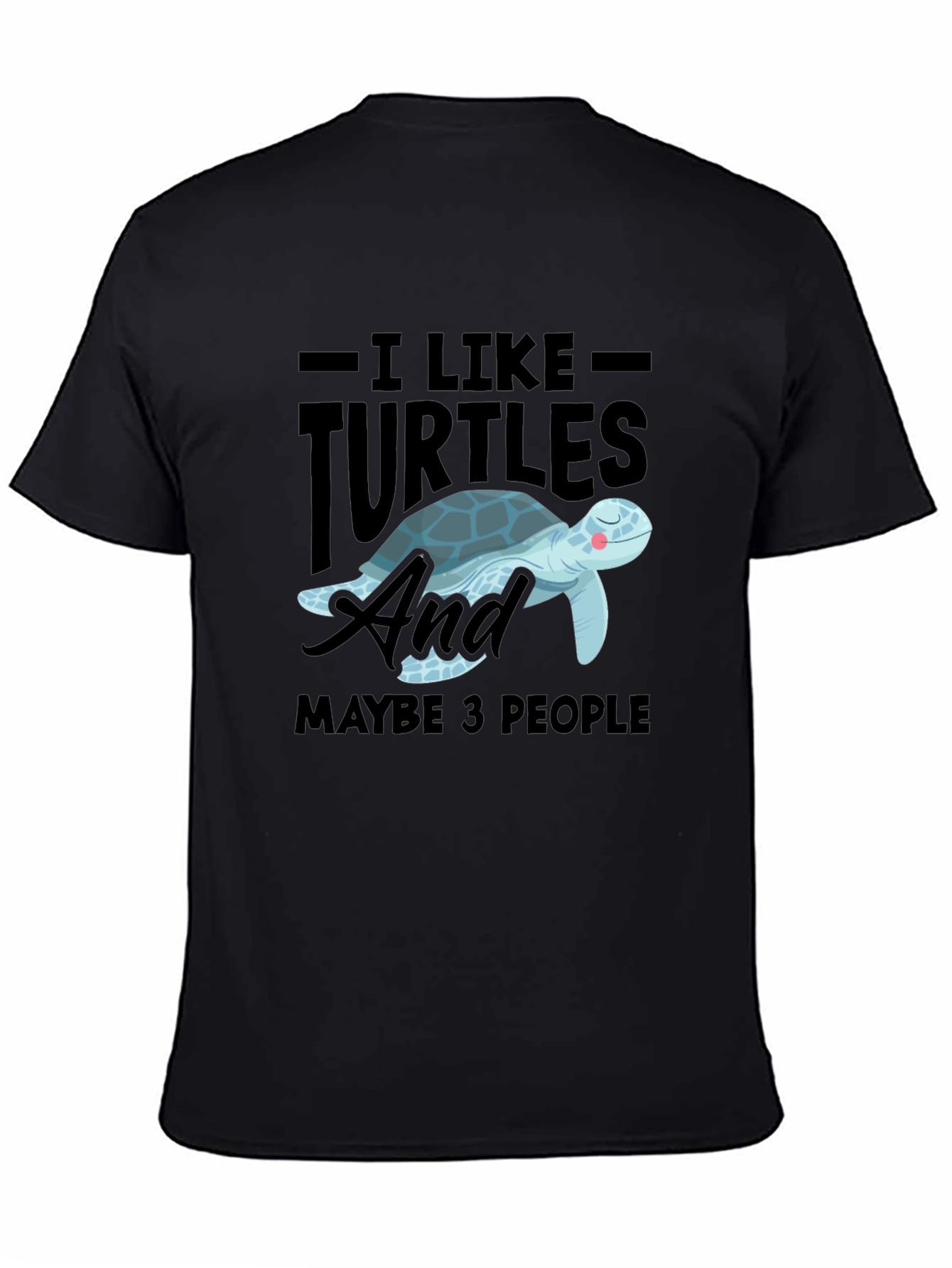I Like Turtles & Maybe 3 People Graphic Tee