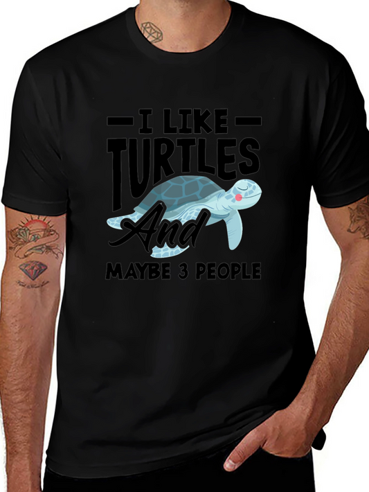 I Like Turtles & Maybe 3 People Graphic Tee
