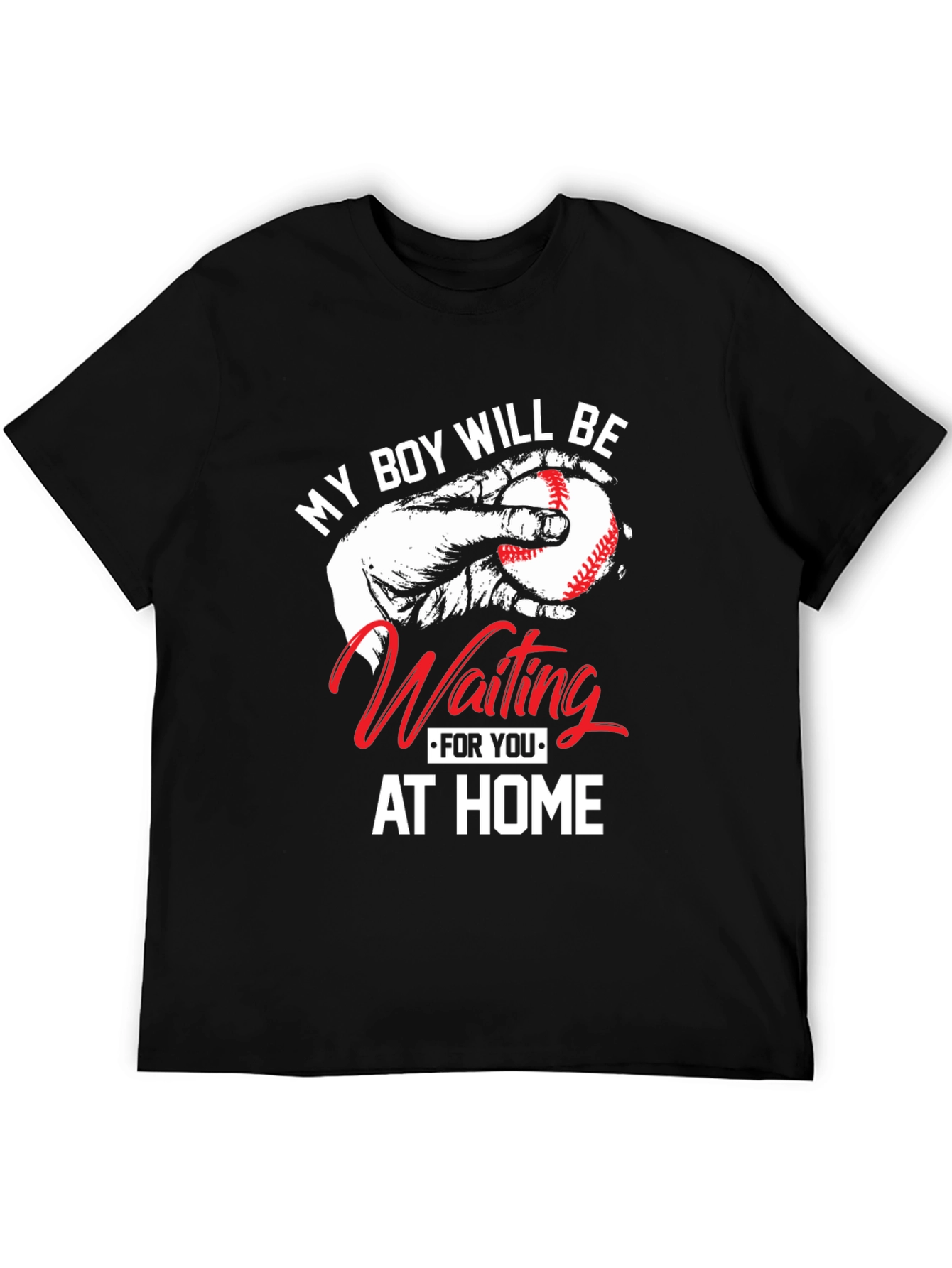 My Boy Will Be Waiting At Home T-Shirt