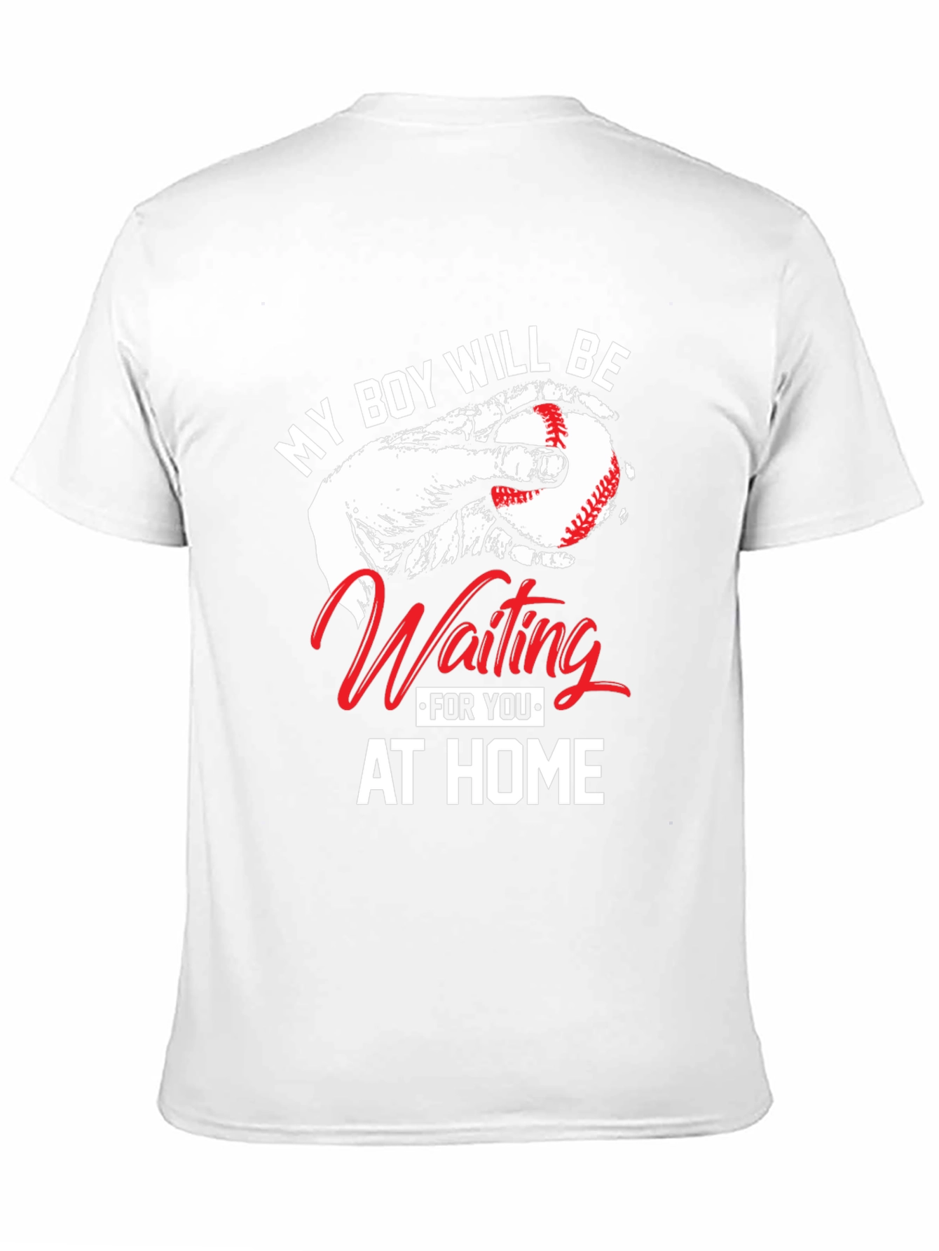 My Boy Will Be Waiting At Home T-Shirt